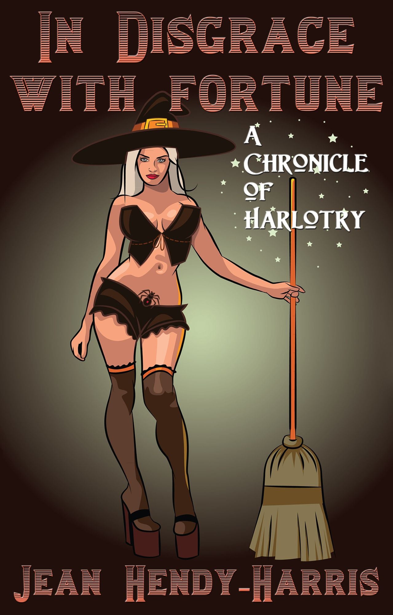 In Disgrace With Fortune: A Chronicle of Harlotry