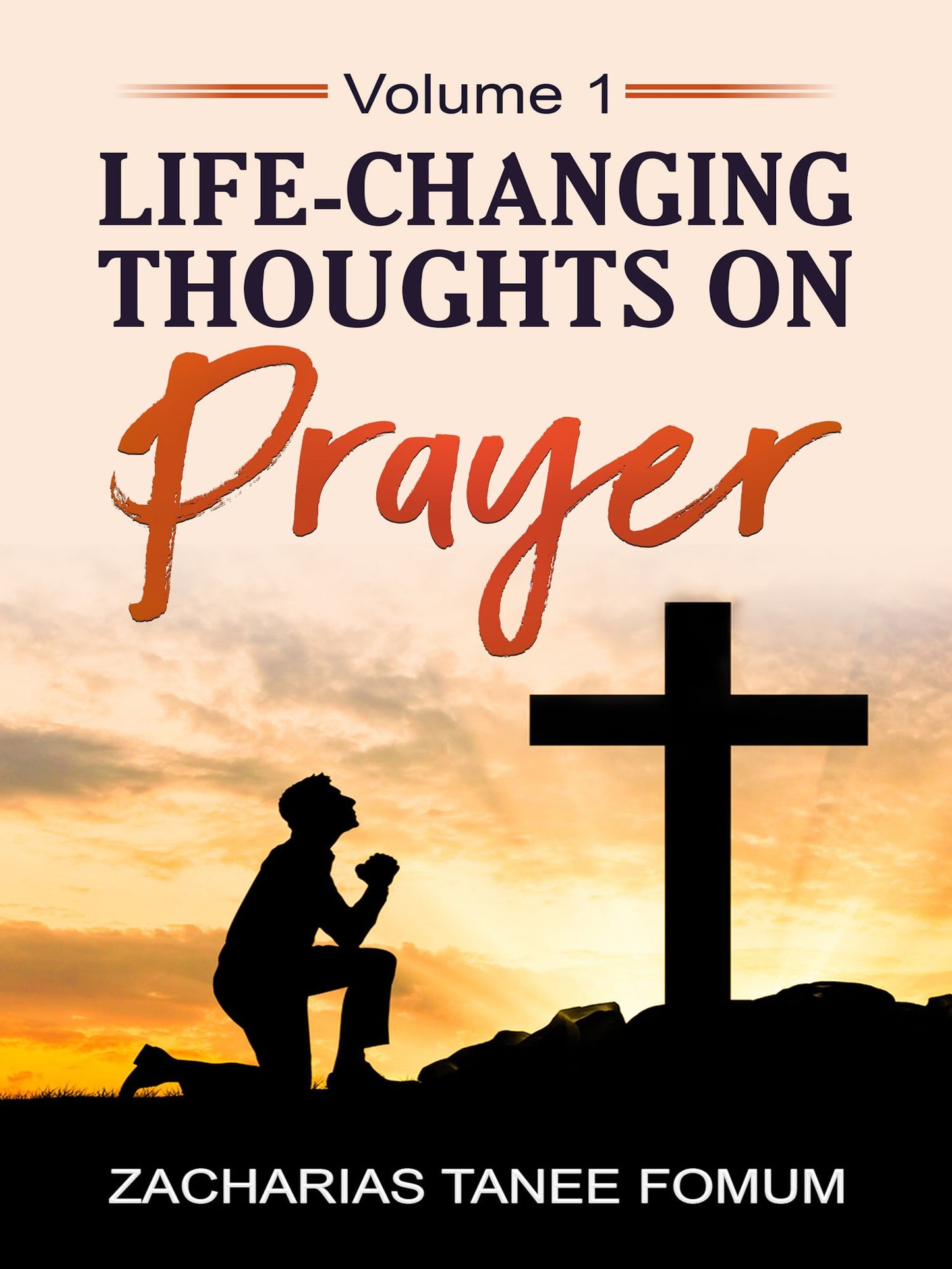 Life-changing Thoughts On Prayer (volume I)
