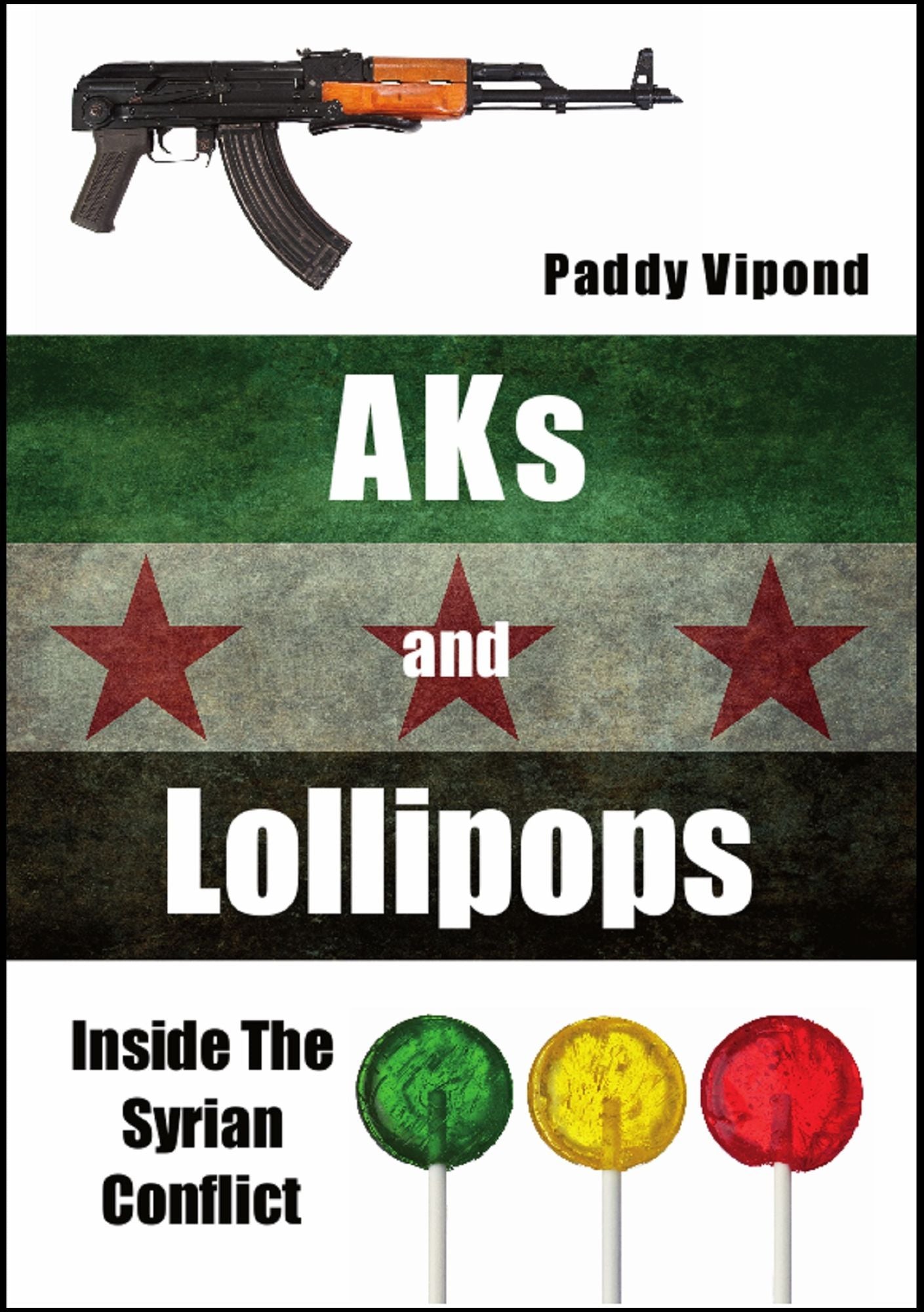 AKs and Lollipops: Inside The Syrian Conflict
