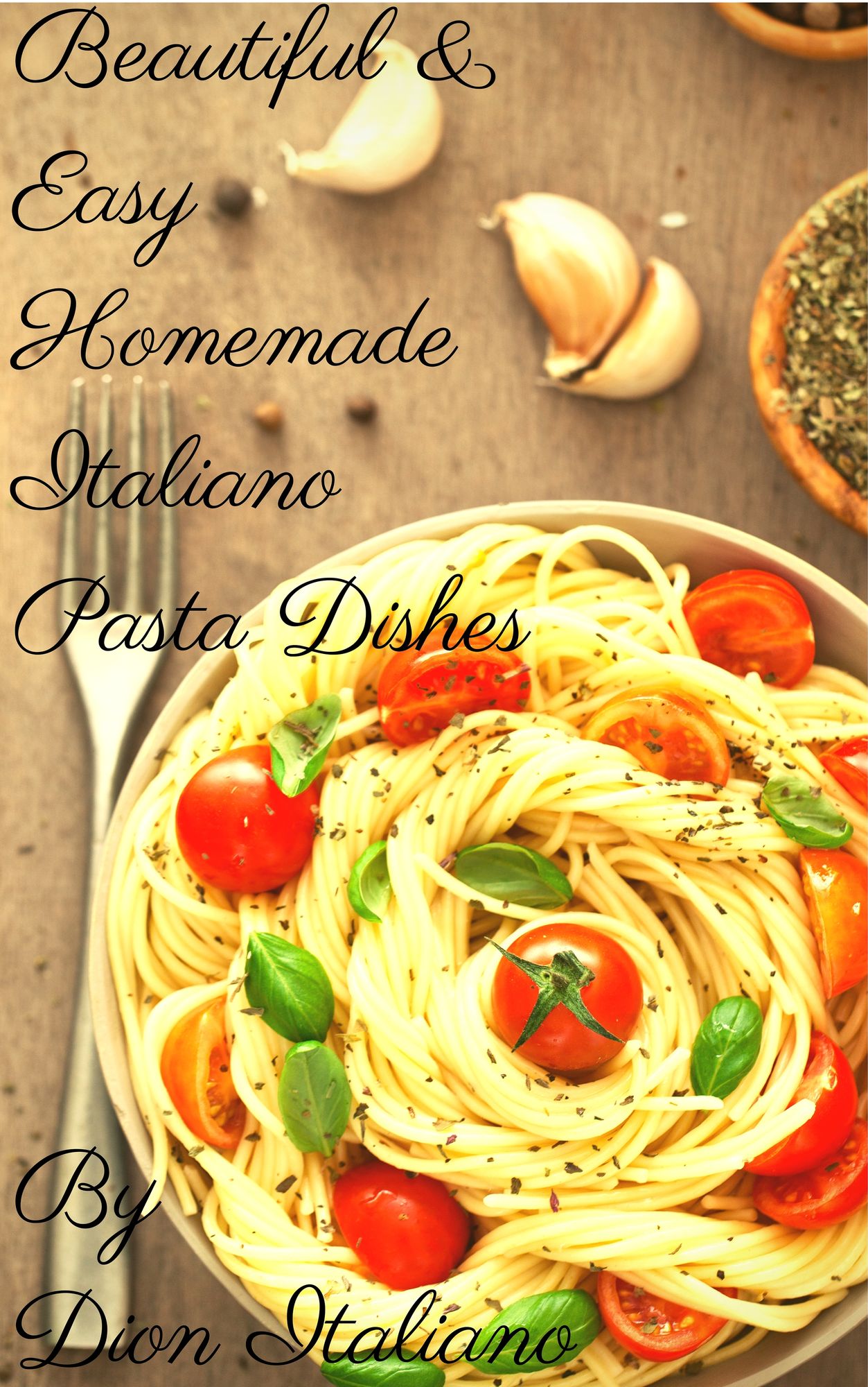 "Beautiful & Easy Homemade Italiano Pasta Dishes"