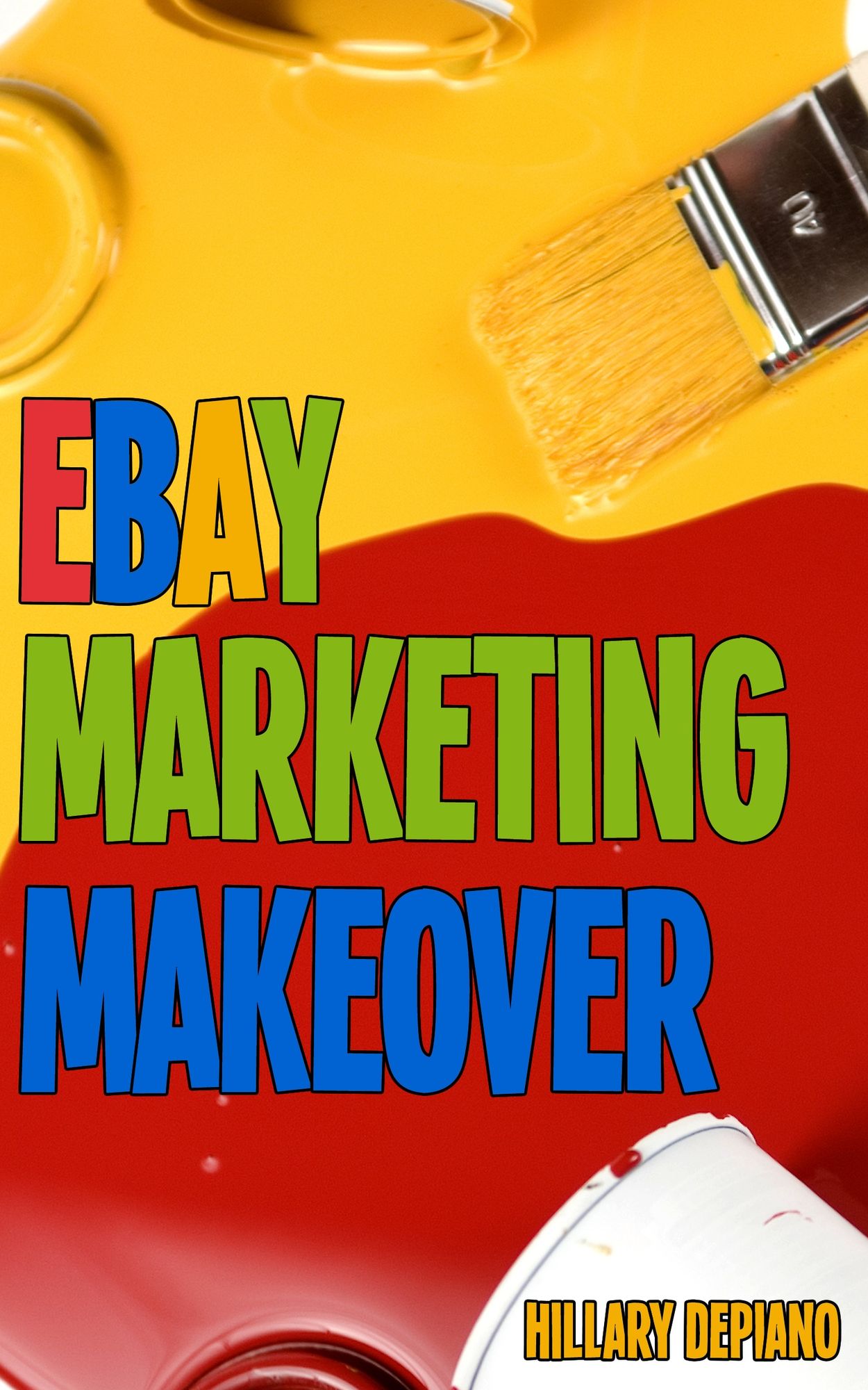 Ebay Marketing Makeover: Increase Sales And Grow Traffic To Your Ebay Items By Encouraging Word Of Mouth, Focusing On Your Ideal Buyers, And Optimizing Your Selling For Search And Mobile
