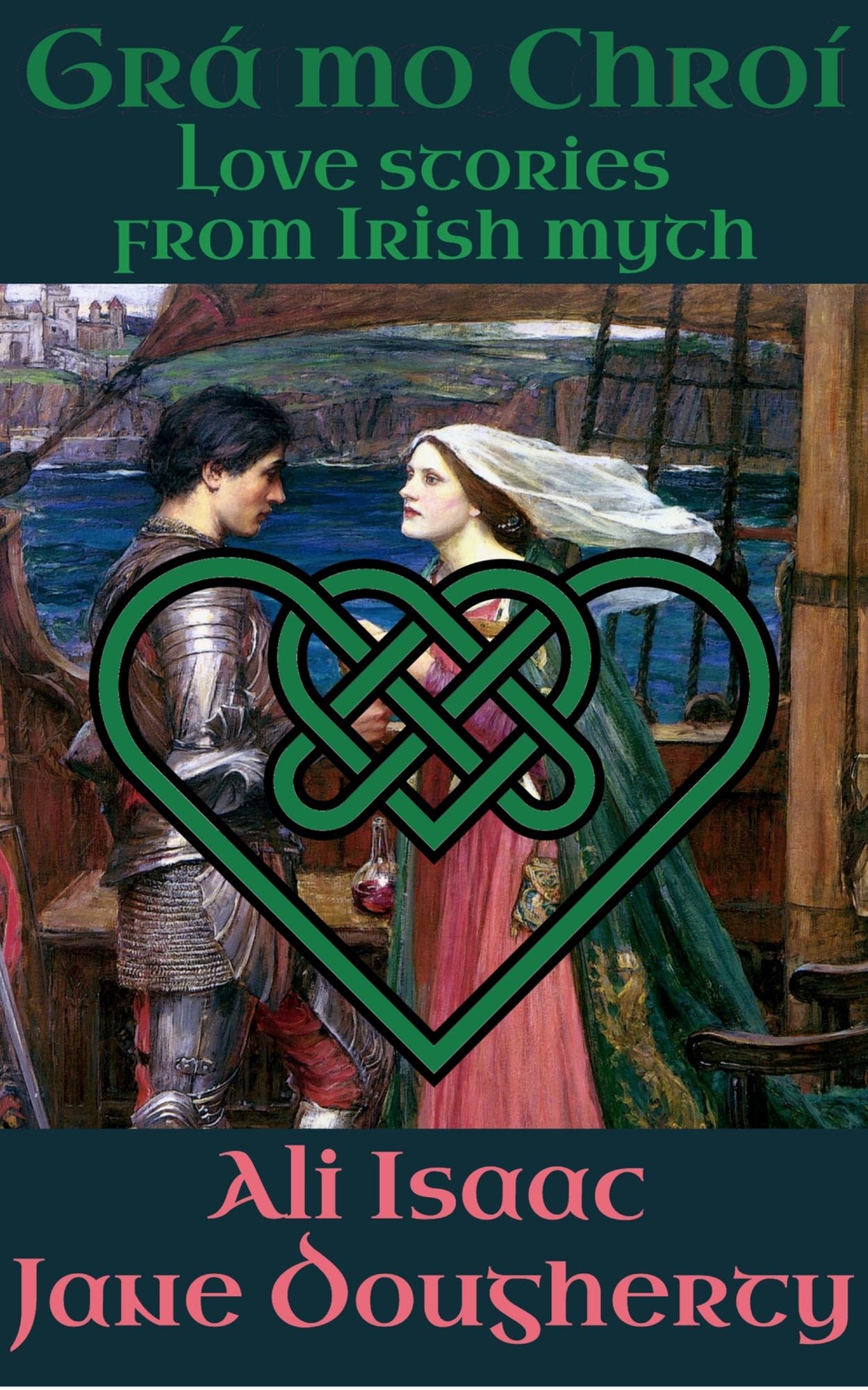 Grá mo Chroí 'Love of my Heart' Love Stories from Irish Myth