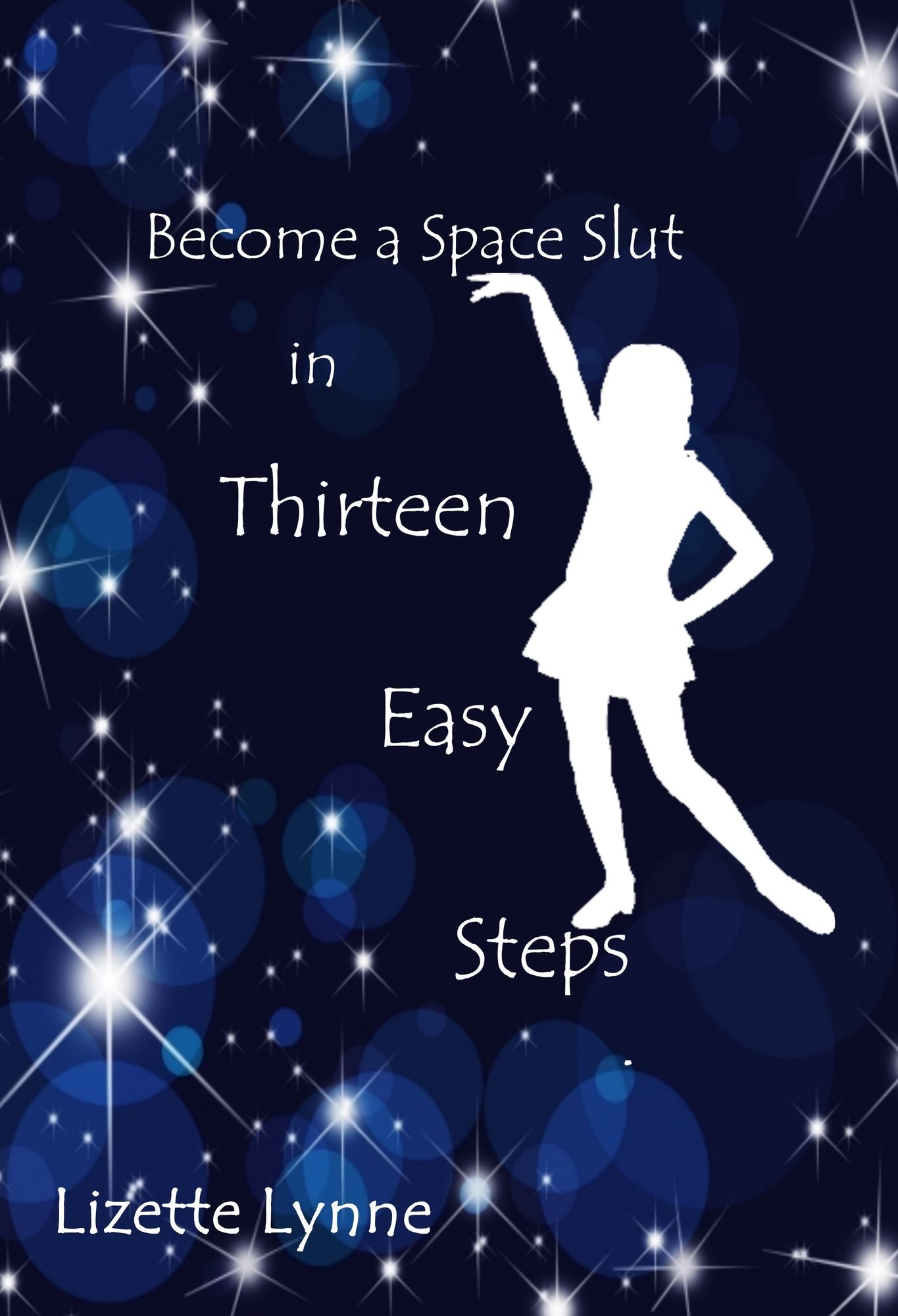 Become a Space Slut in Thirteen Easy Steps