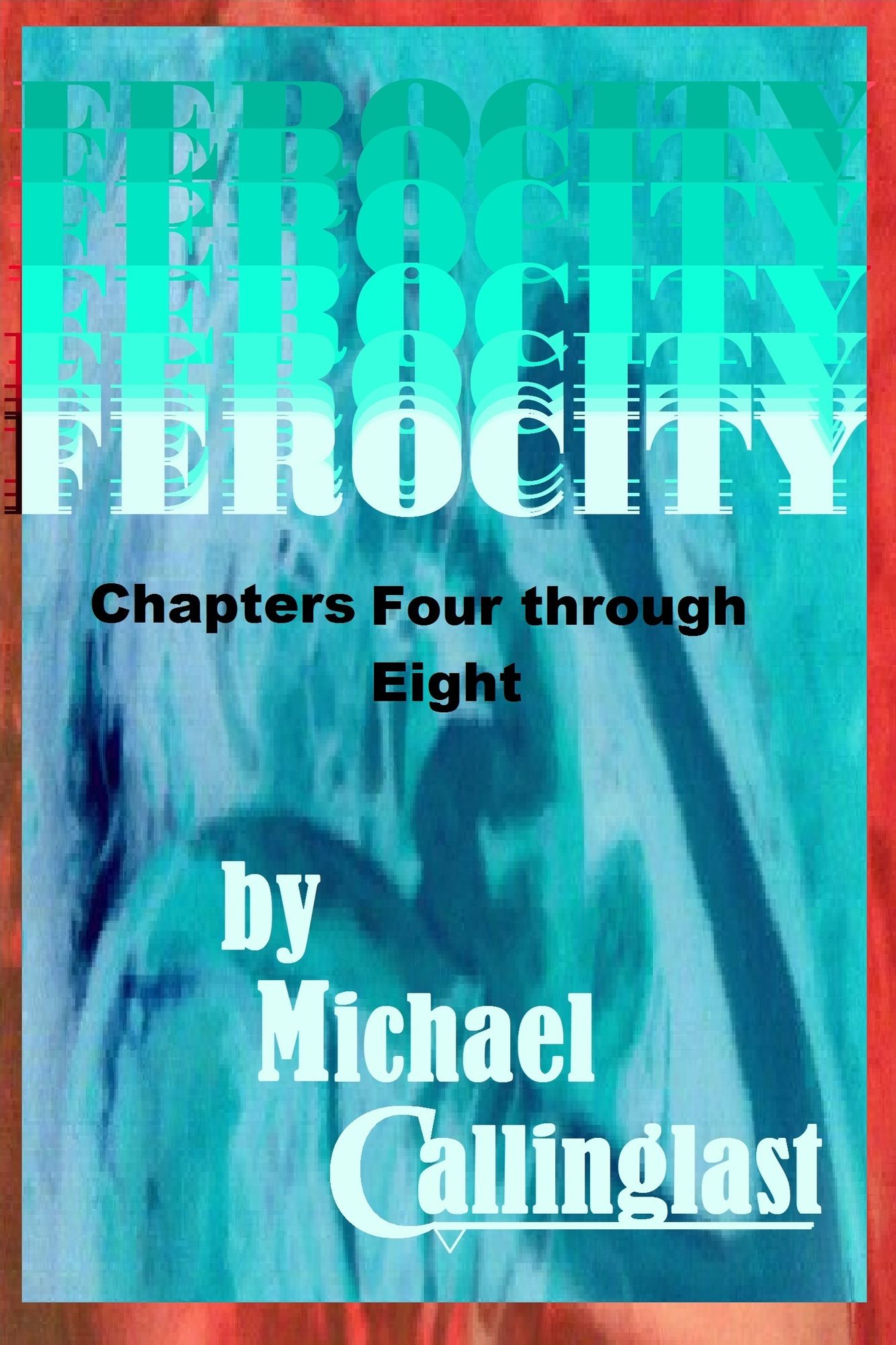 FEROCITY Chapter Four through Eight
