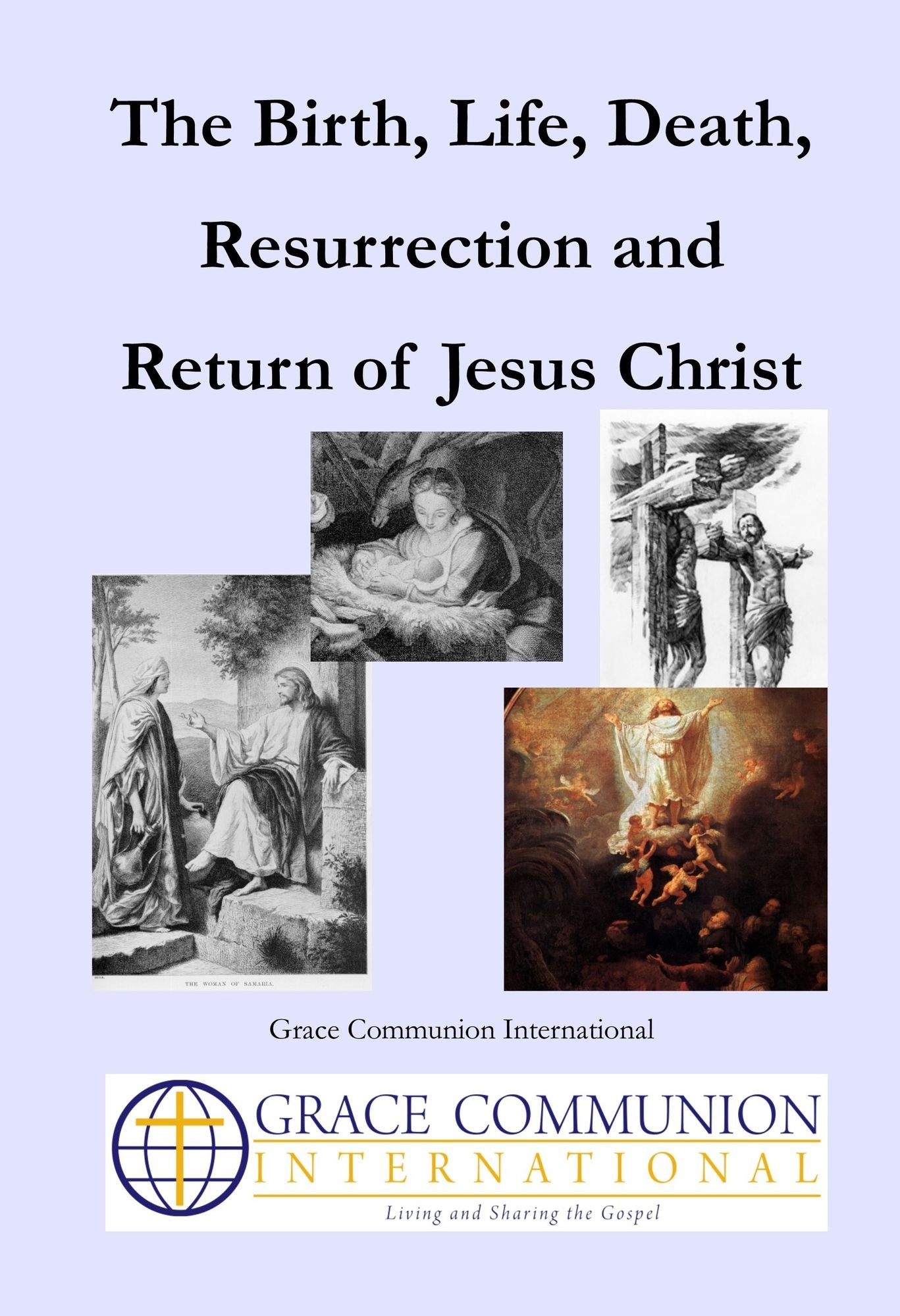 The Birth, Life, Death, Resurrection and Return of Jesus Christ