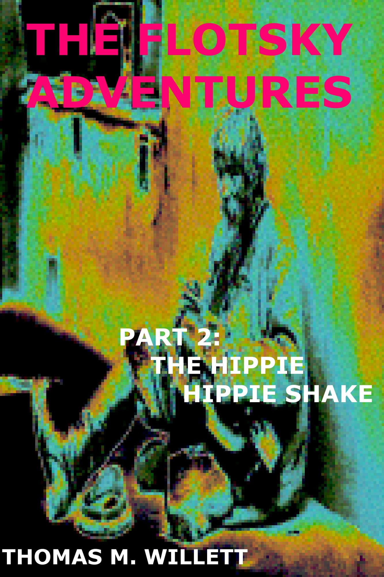 The Flotsky Adventures: Part 2 - The Hippie Hippie Shake