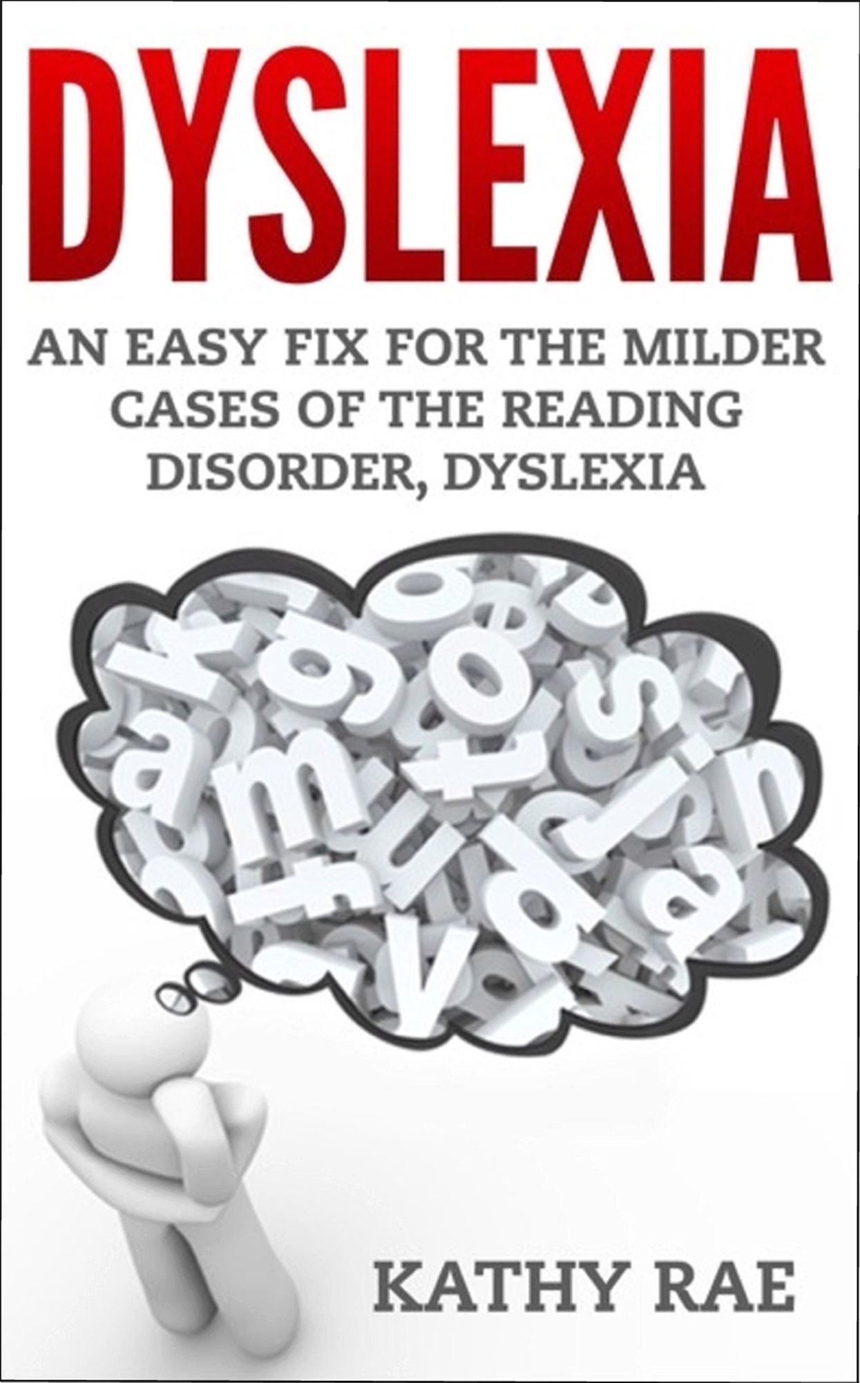 Dyslexia: An Easy Fix For The Milder Cases of the Reading Disorder, Dyslexia