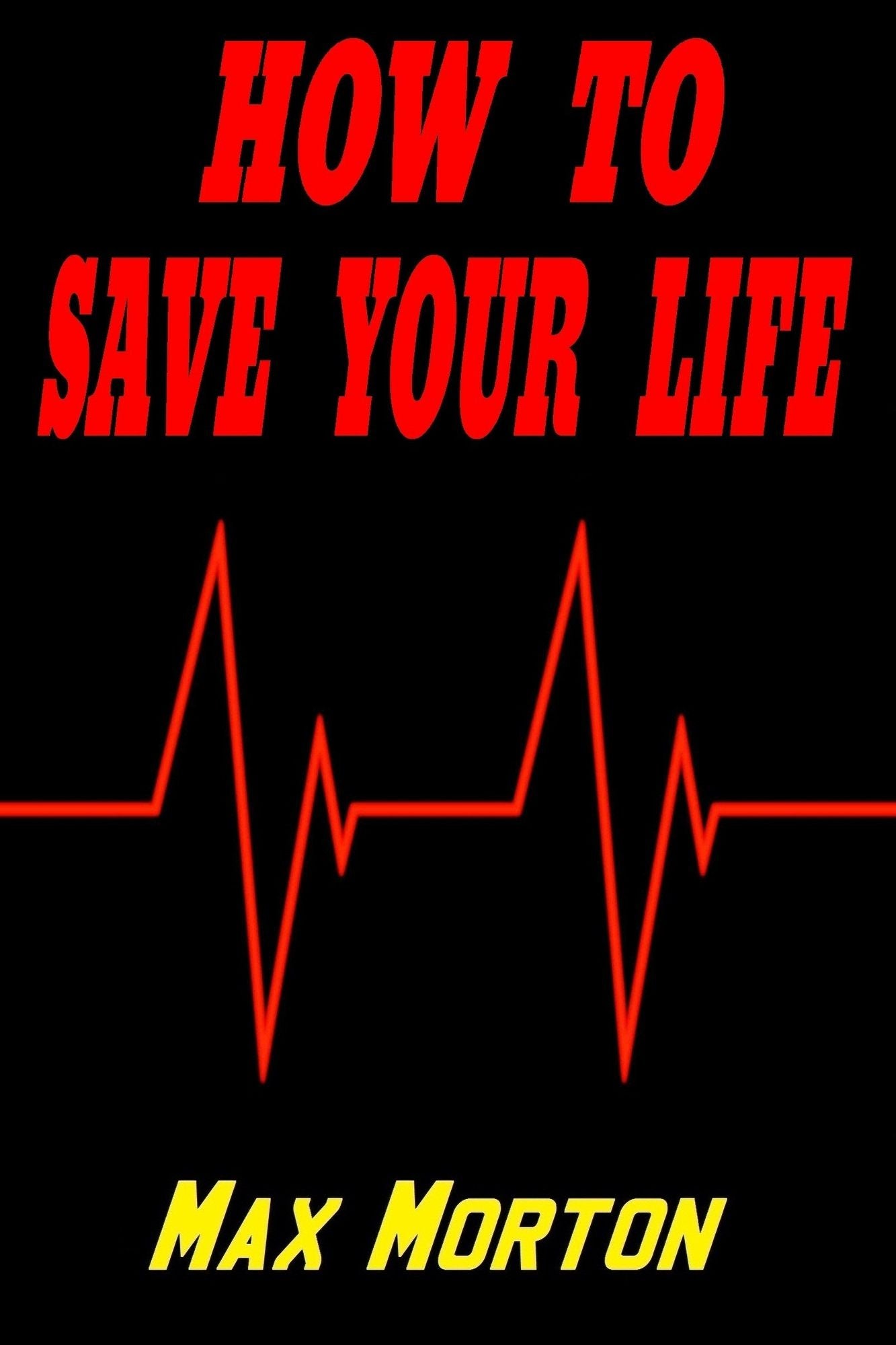 How To Save Your Life