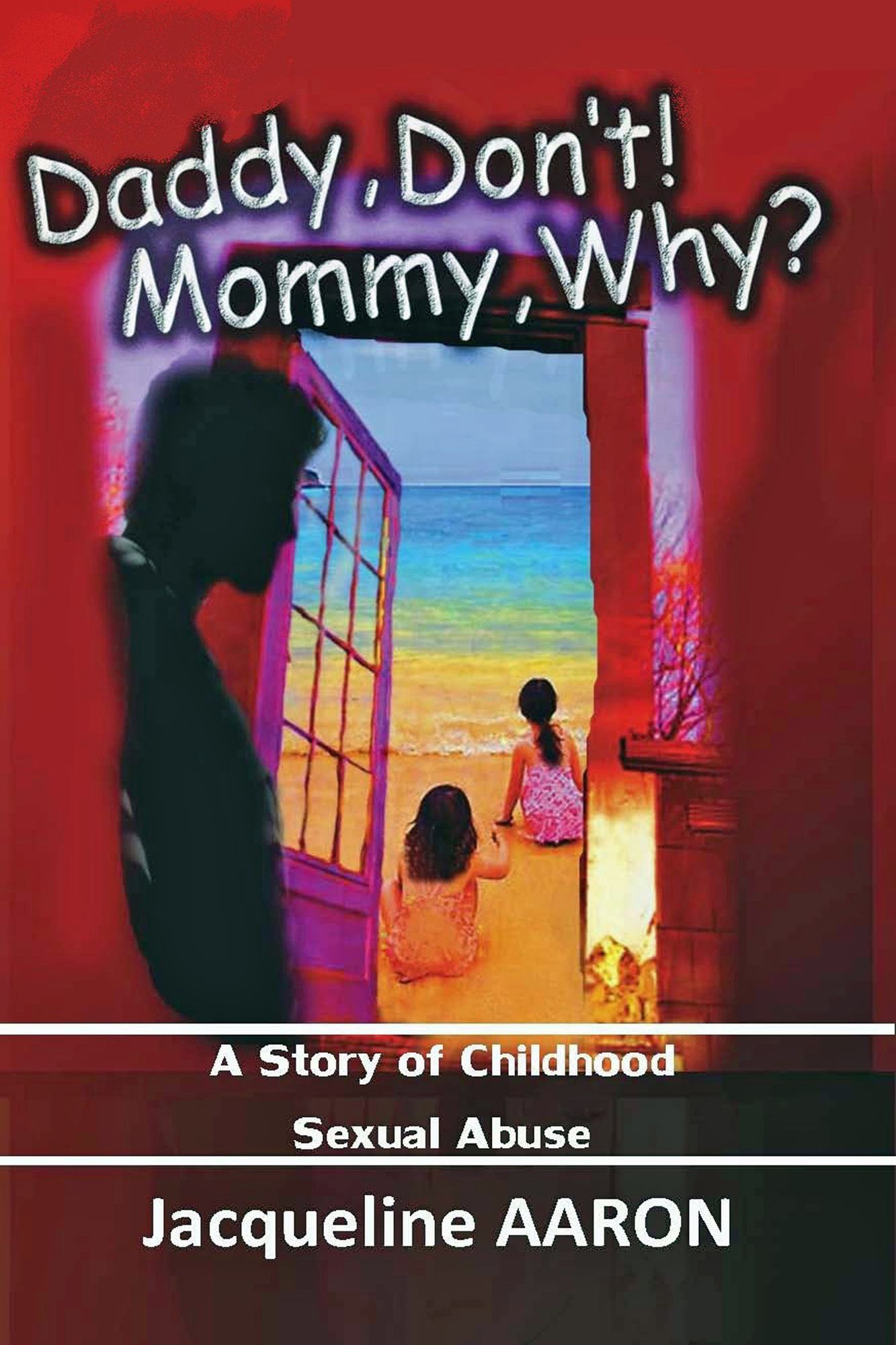 Daddy, Don't! Mommy, Why?