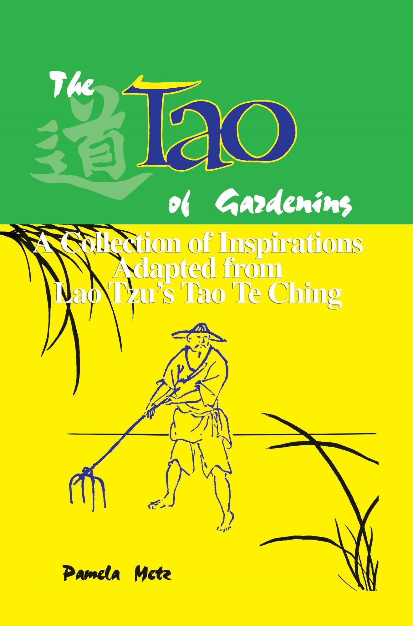 The Tao of Gardening: A Collection of Inspirations Based on Lao Tzu's Tao Te Ching