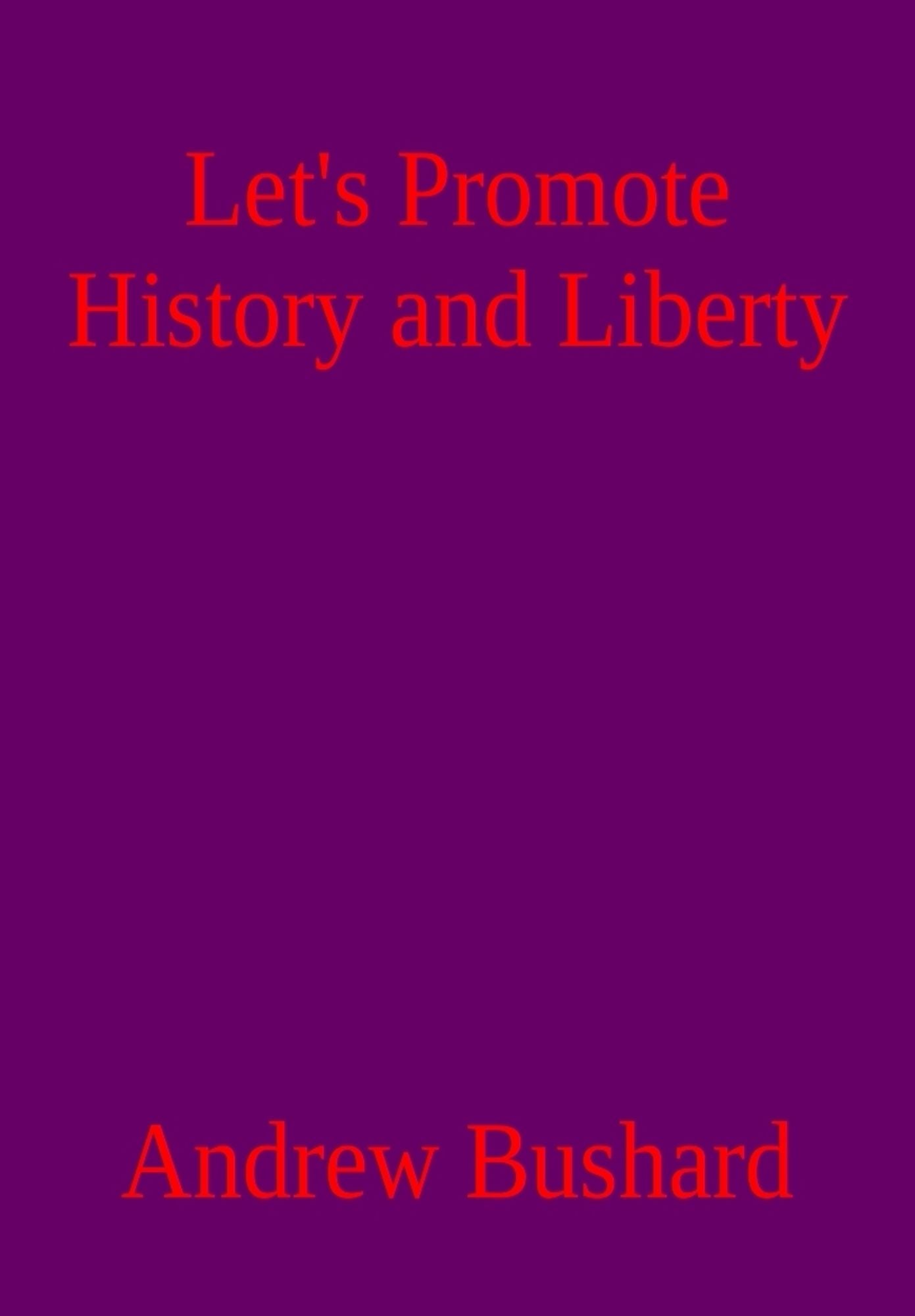 Let's Promote History and Liberty
