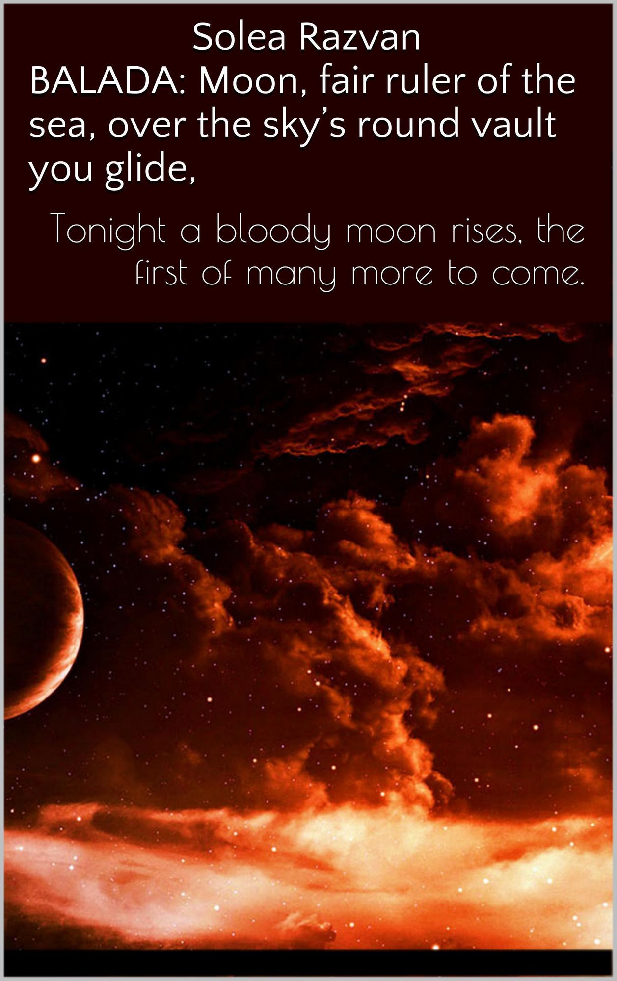 BALADA: Moon, Fair Ruler Of The Sea, Over Sky's Round Vault You Glide,