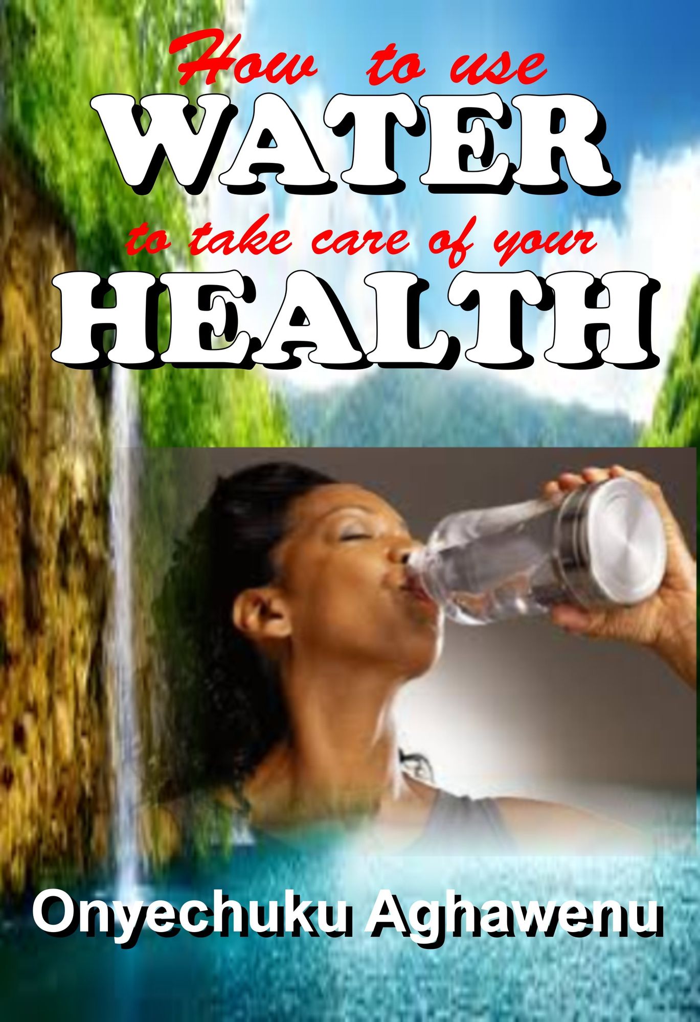 How To Use Water To Take Care Of Your Health