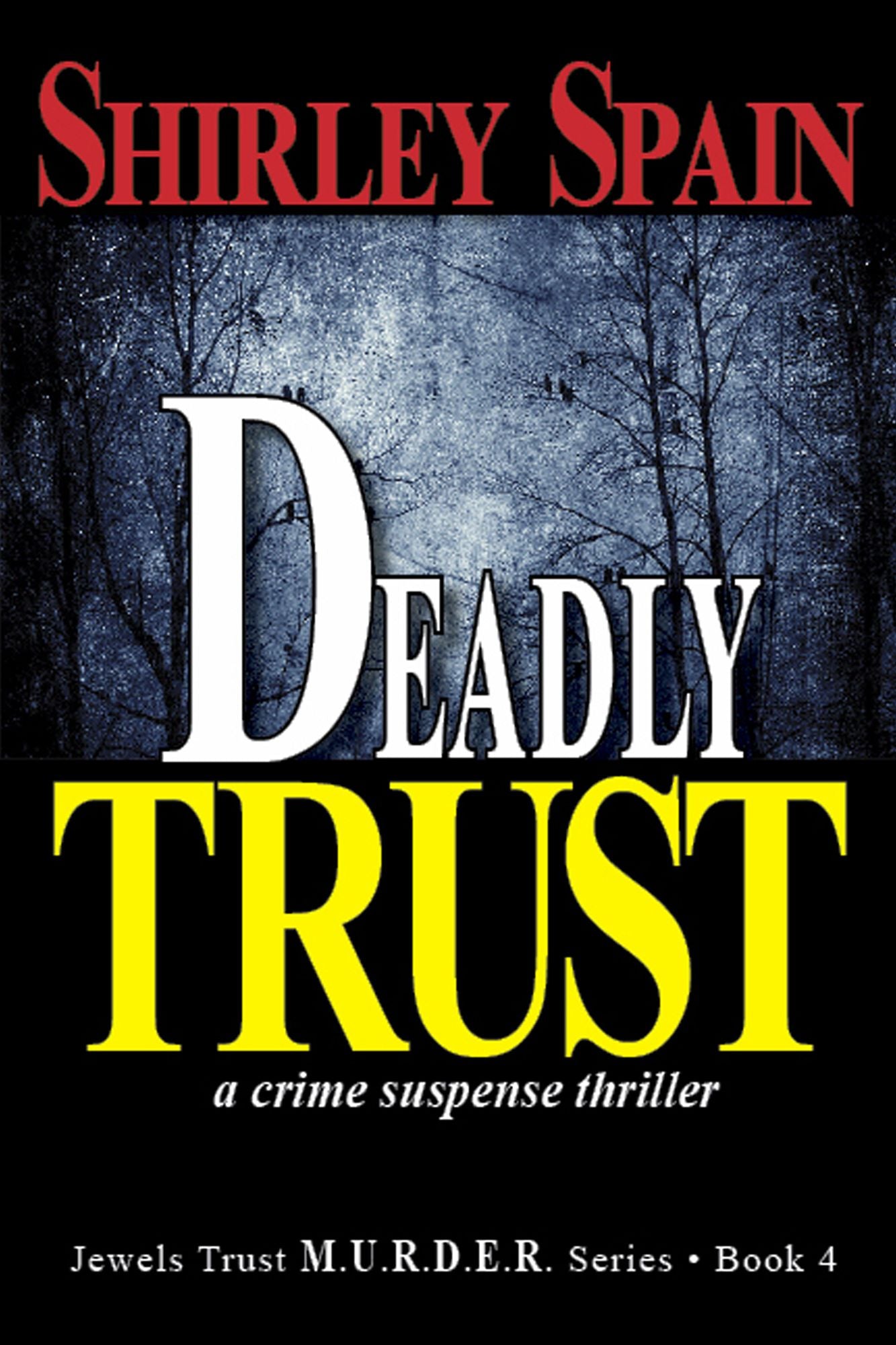 Deadly Trust (Book 4 of 6 in the Dark and Chilling Jewels Trust M.U.R.D.E.R.Series)