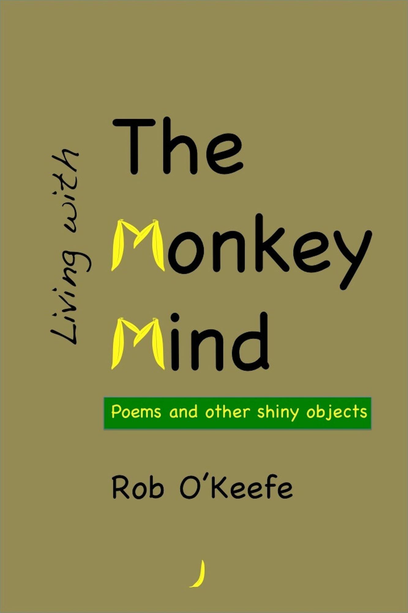 Living with the Monkey Mind: Poems and Other Shiny Objects