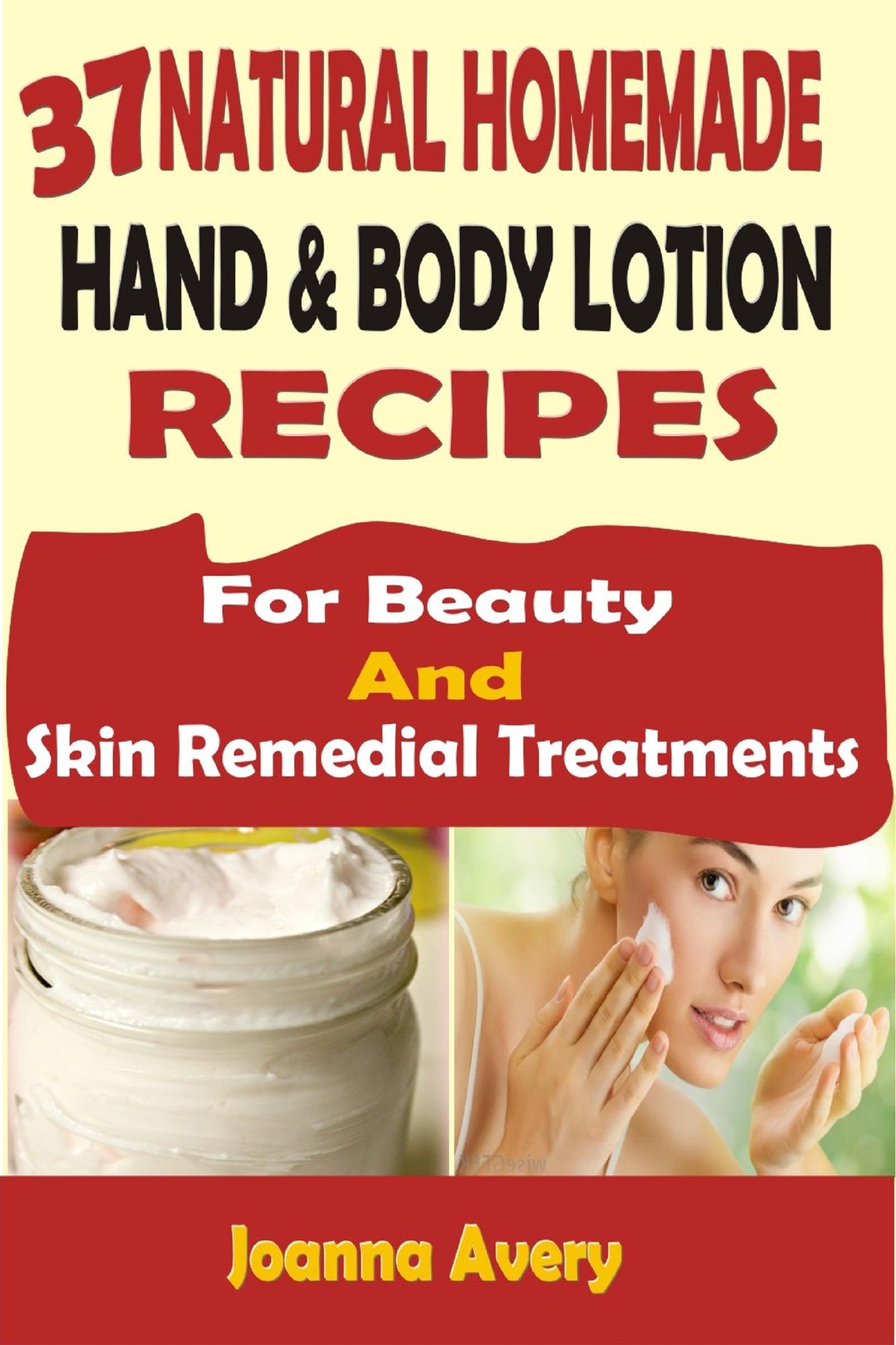 37 Natural Homemade Hand & Body Lotion Recipes For Beauty And Skin Remedial Treatments