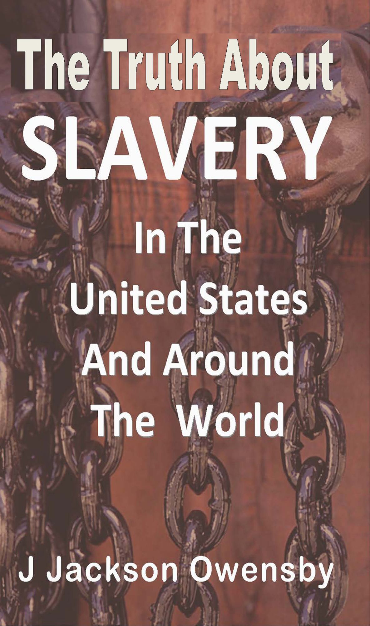 The Truth About Slavery in the United States and Around the World