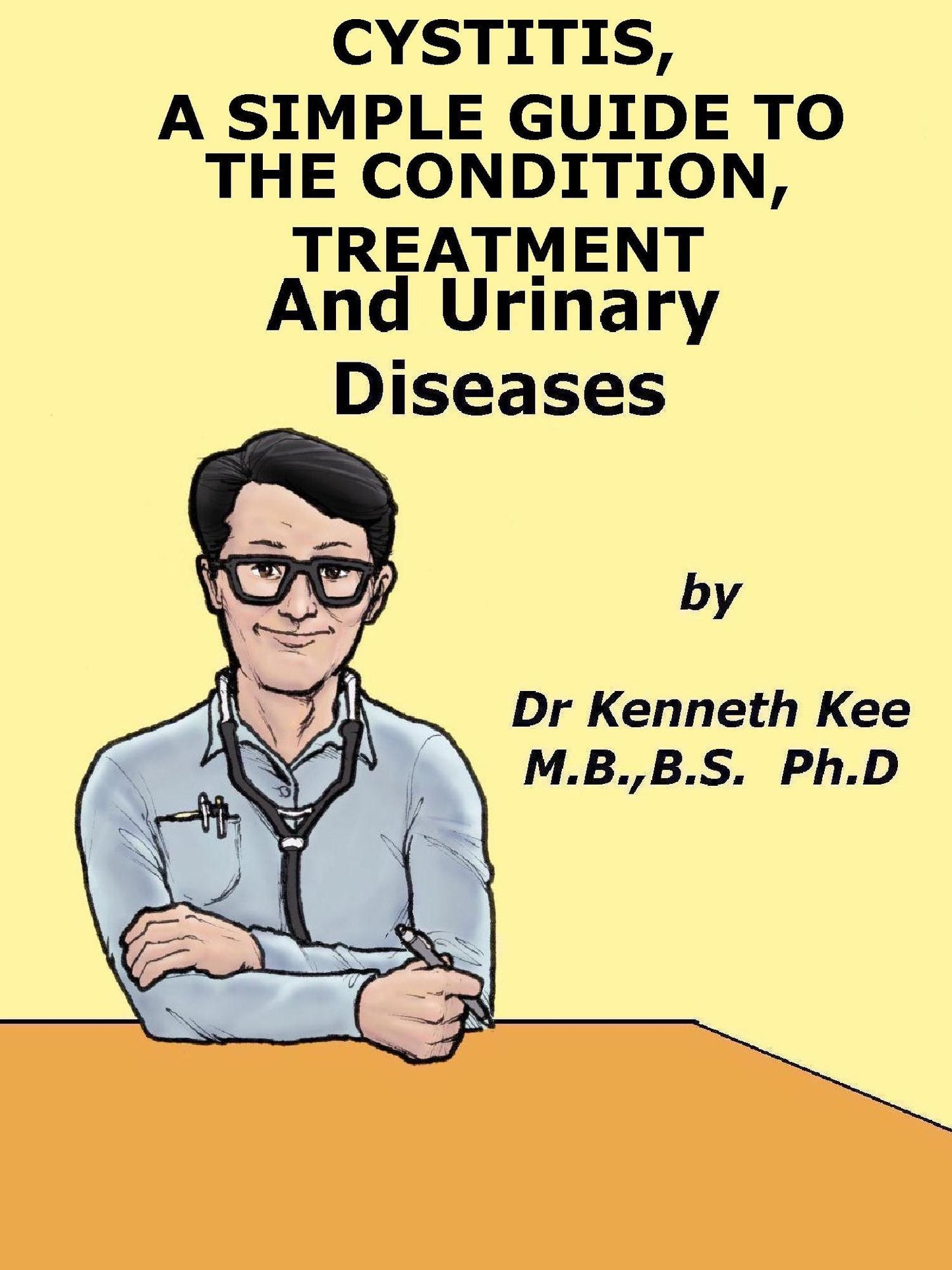 Cystitis, A Simple Guide To The Condition Treatment And Urinary Diseases