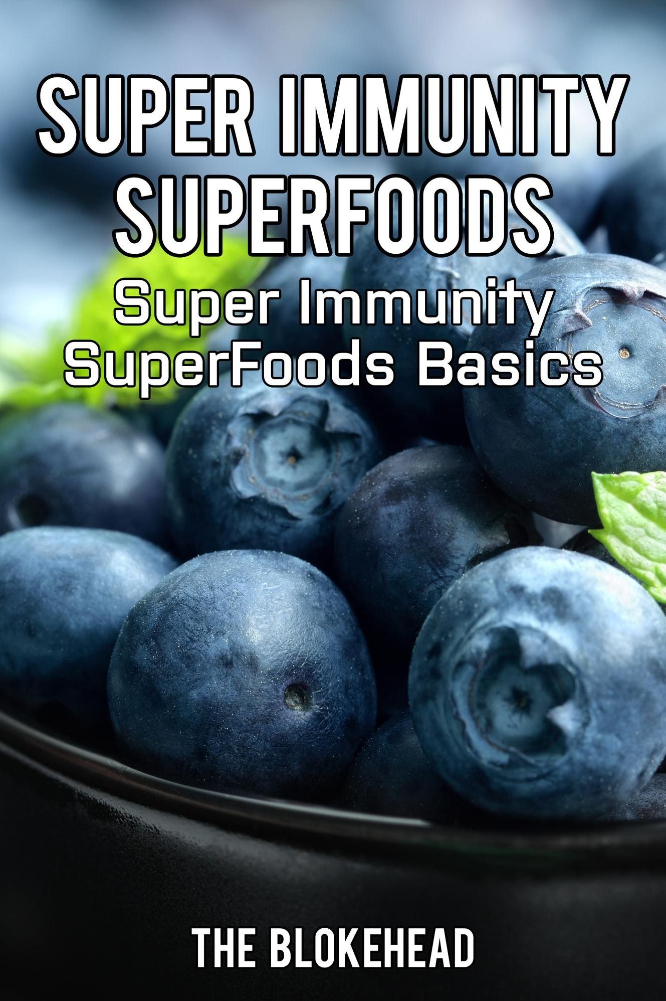 Super Immunity SuperFoods: Super Immunity SuperFoods Basics