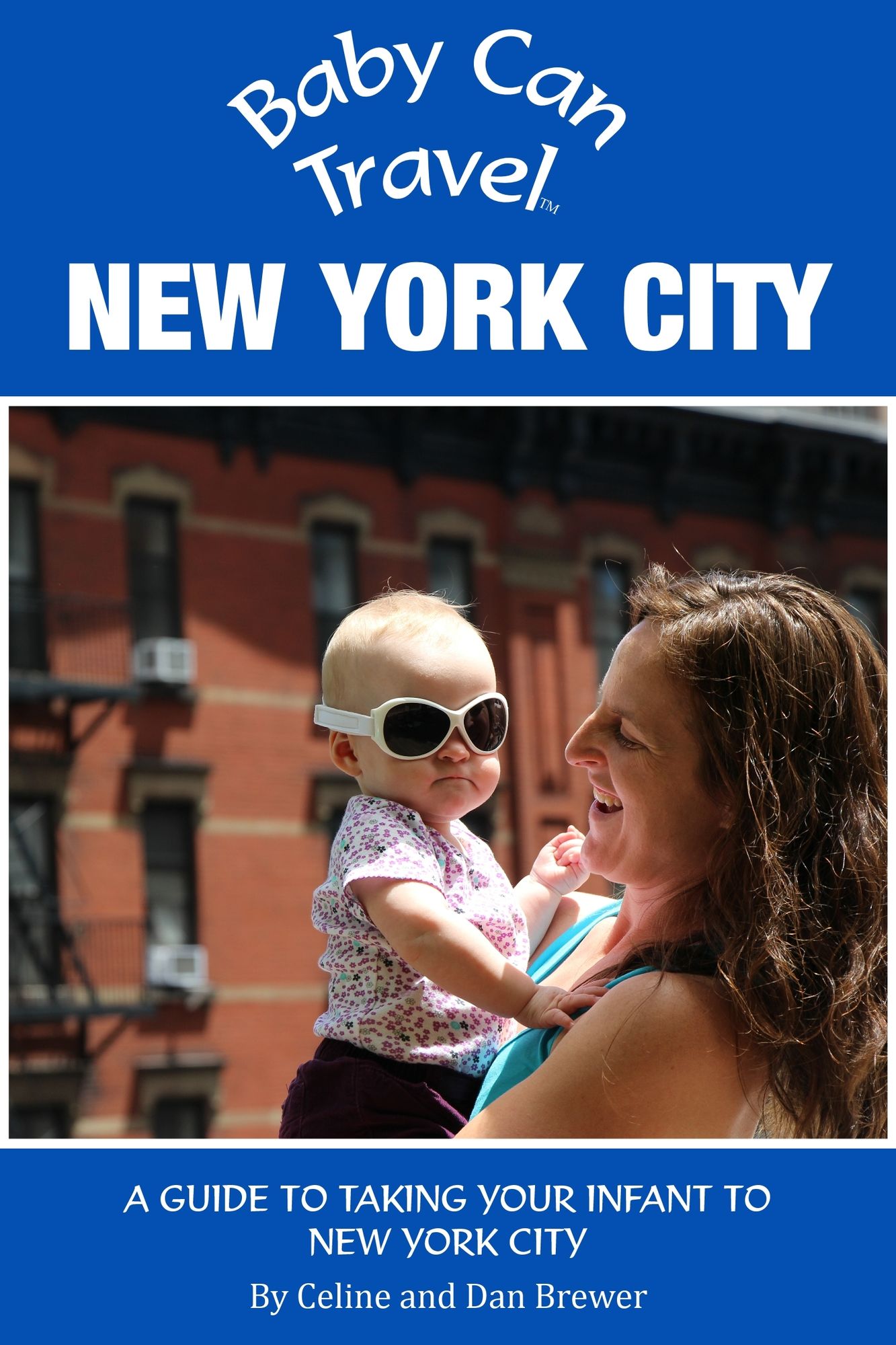 Baby Can Travel: New York City - A Travel Guide Made For Parents