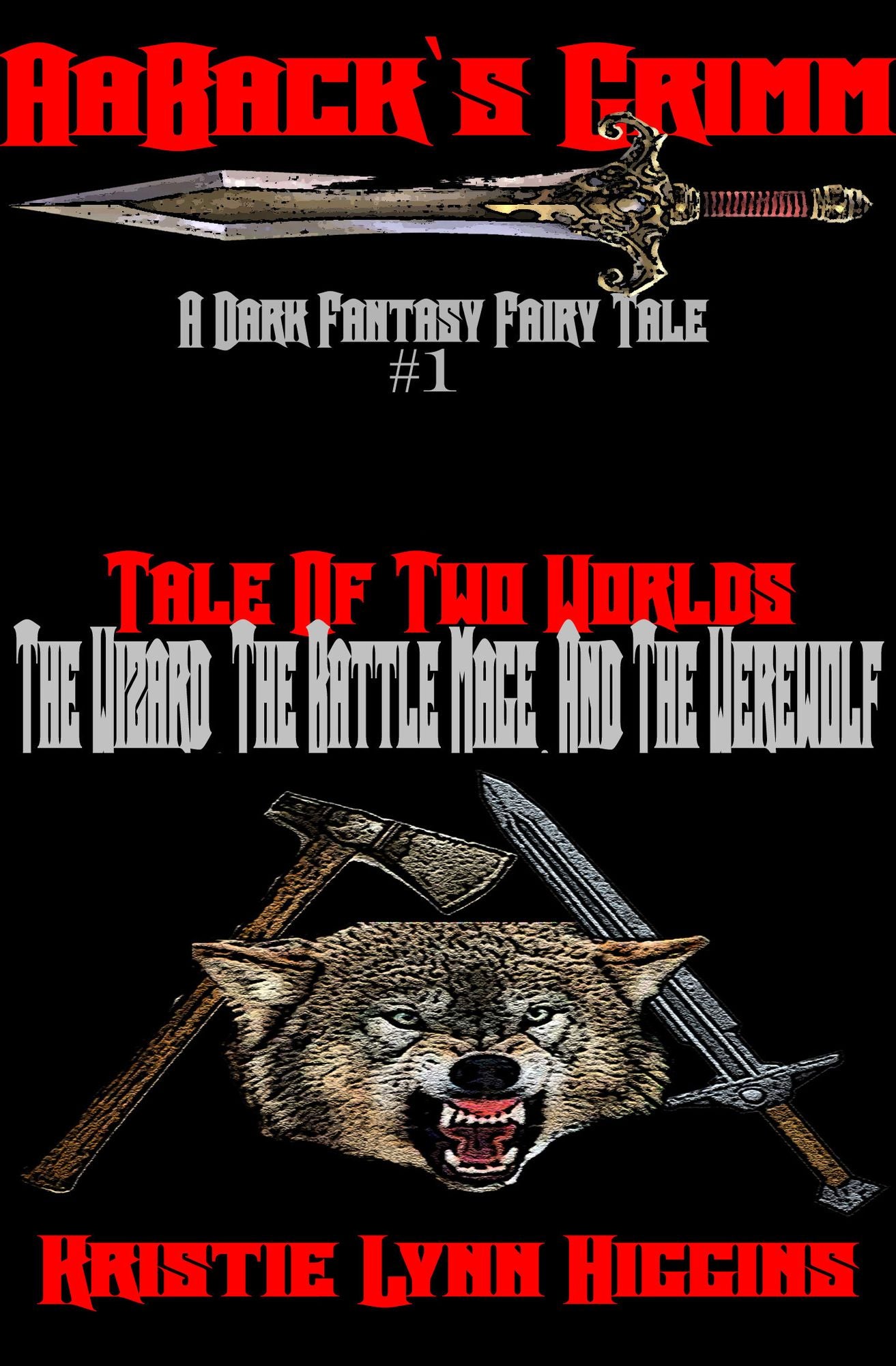 AaBack's Grimm: Dark Fantasy Fairy Tale #1 Tale Of Two Worlds: The Wizard, The Battle Mage, And The Werewolf