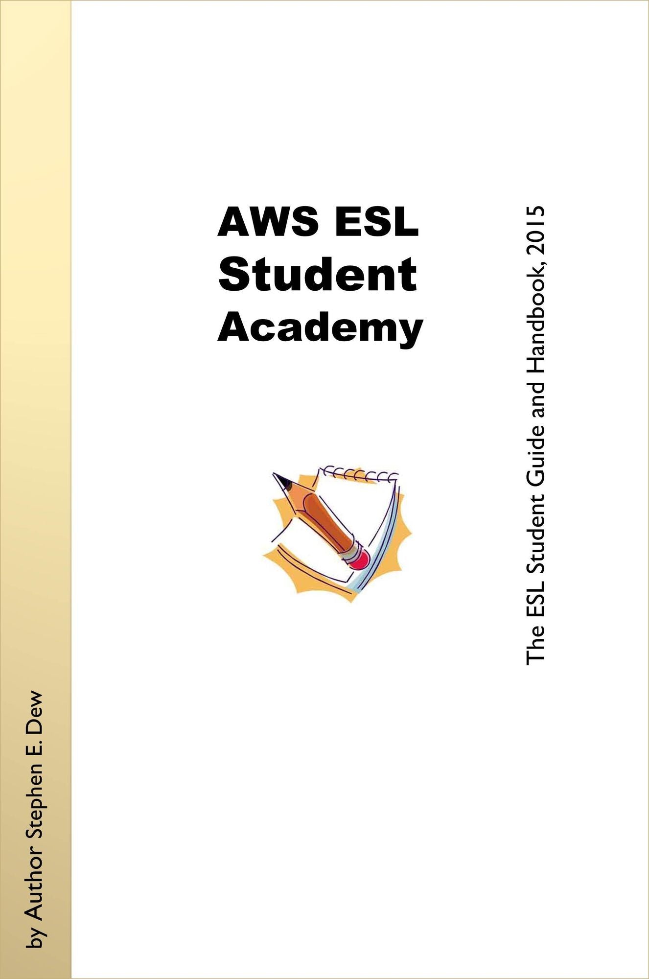 AWS ESL Student Academy: The ESL Student Guide and Handbook