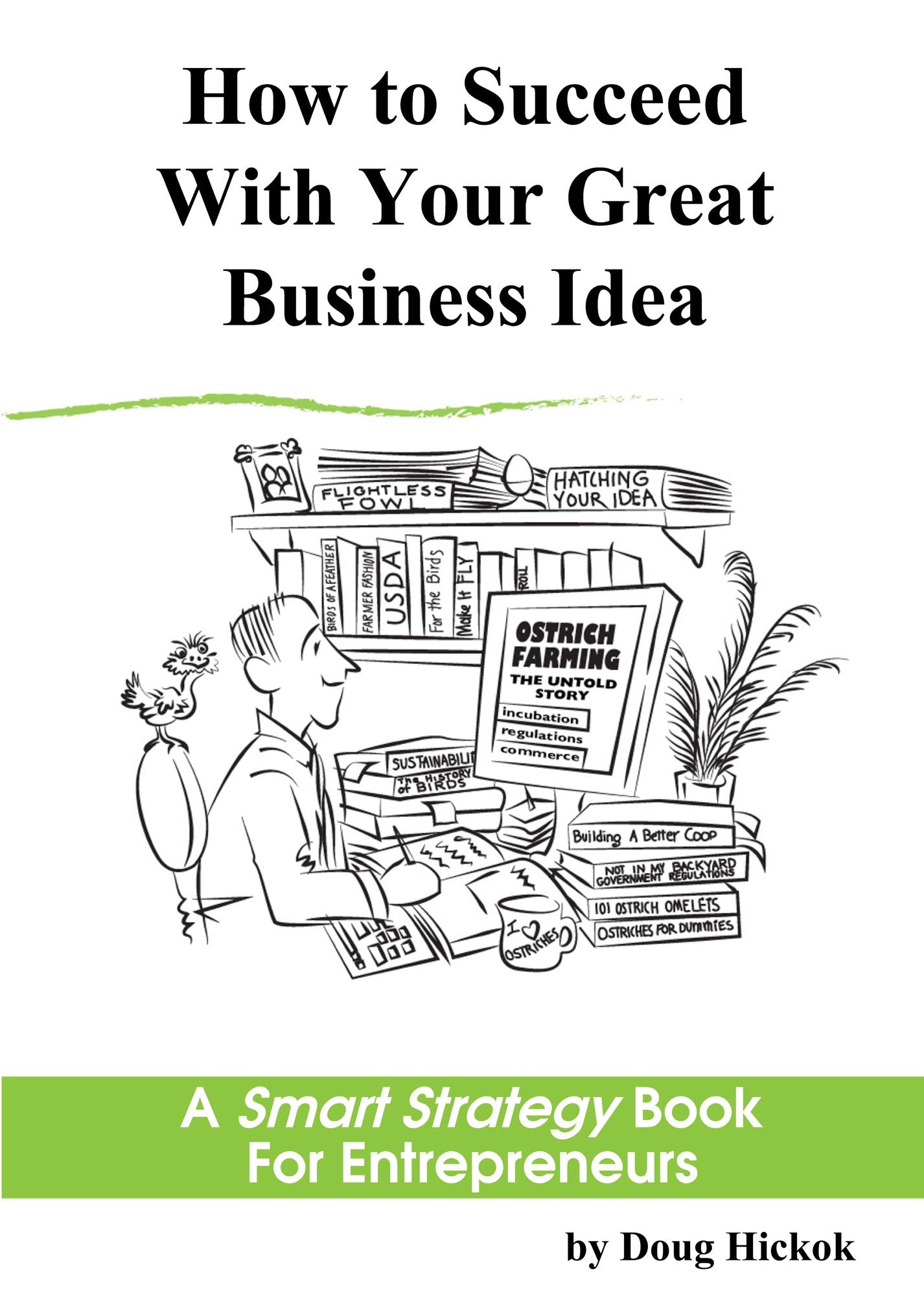 How to Succeed With Your Great Business Idea: A Smart Strategy Book for Entrepreneurs