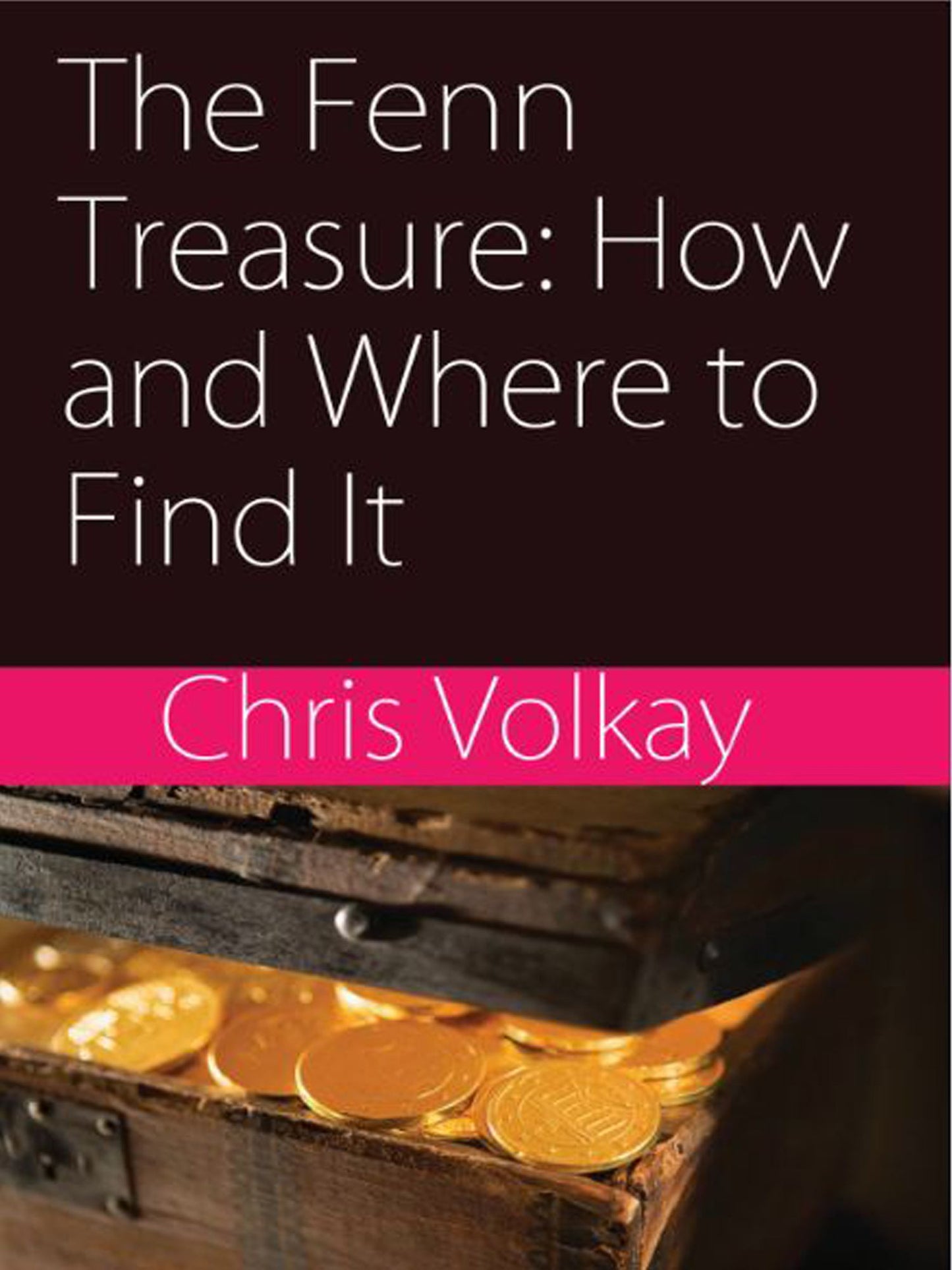 The Fenn Treasure: How and Where To Find It