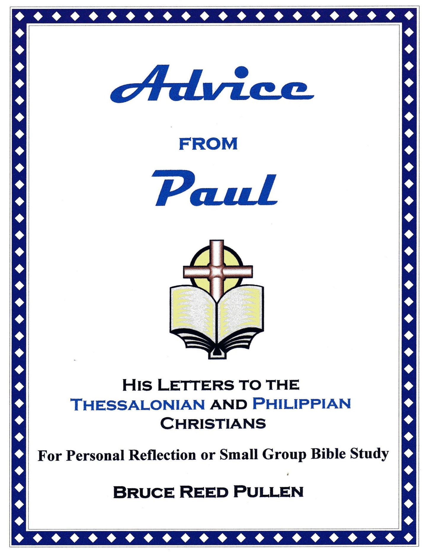 Advice From Paul: His Letters to the Thessalonian and Philippian Christians