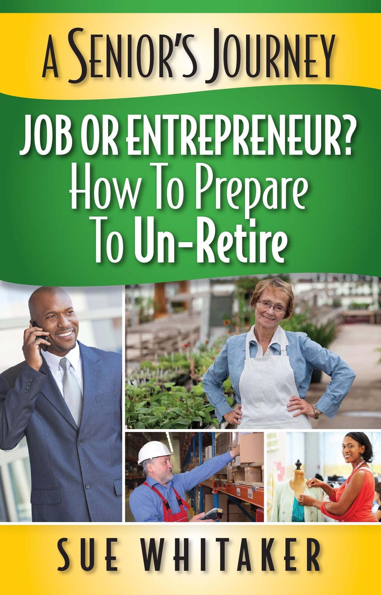 A Senior's Journey: Job or Entrepreneur? How to Prepare to Un-Retire