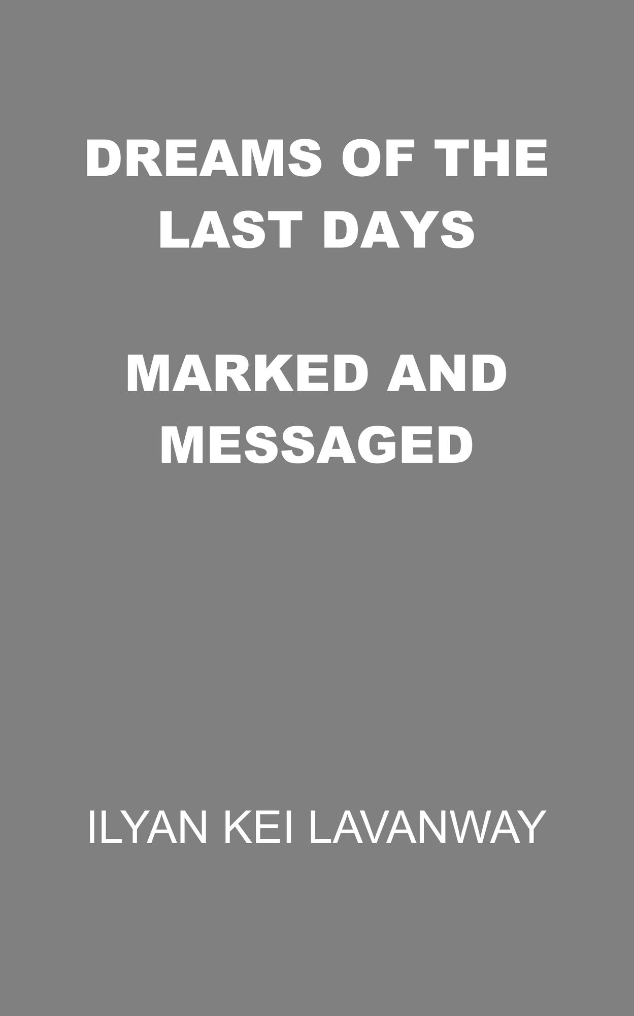 Dreams of the Last Days: Marked and Messaged