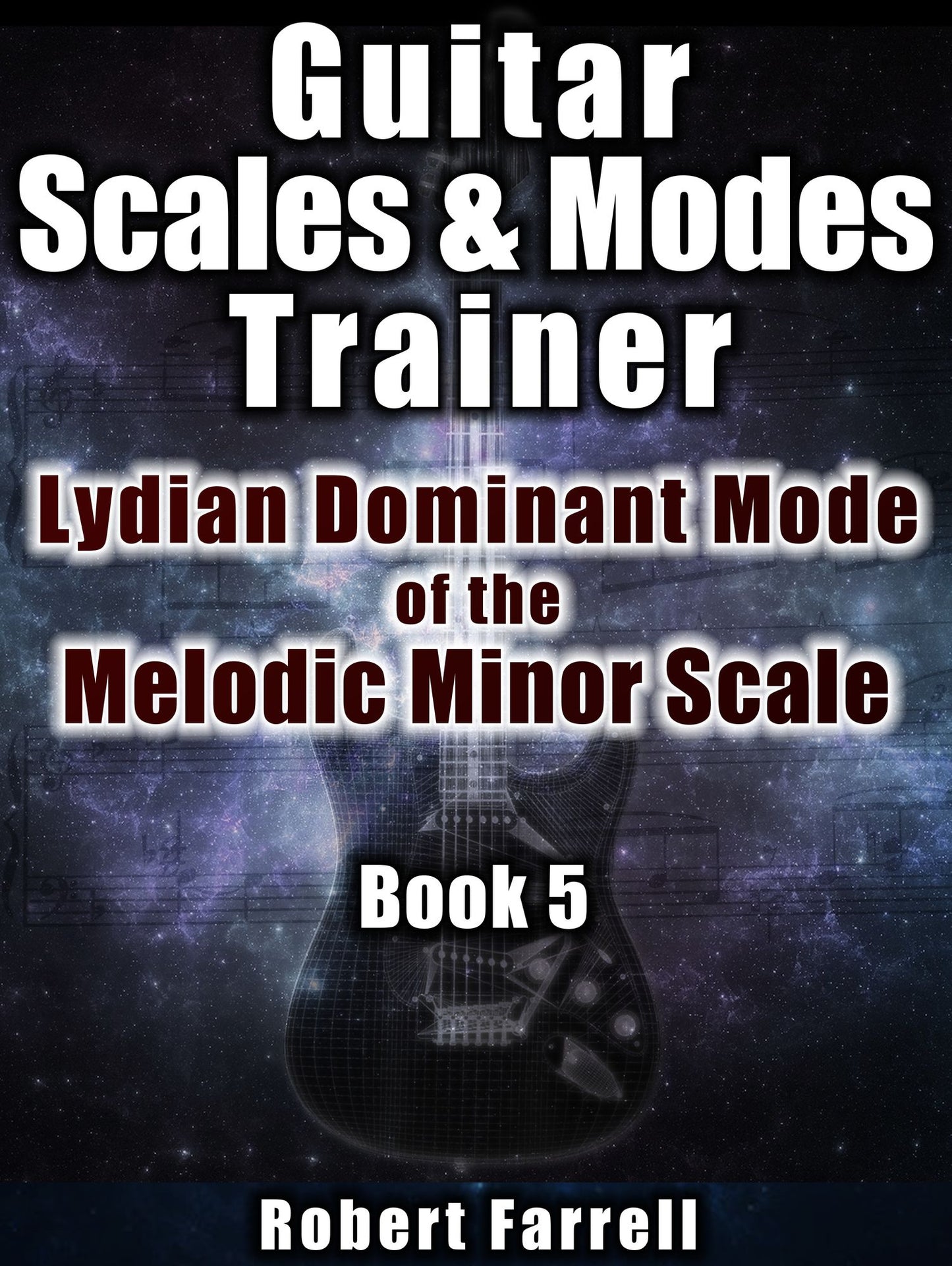 Guitar Scales and Modes Trainer: Lydian Dominant Mode of the Melodic Minor Scale