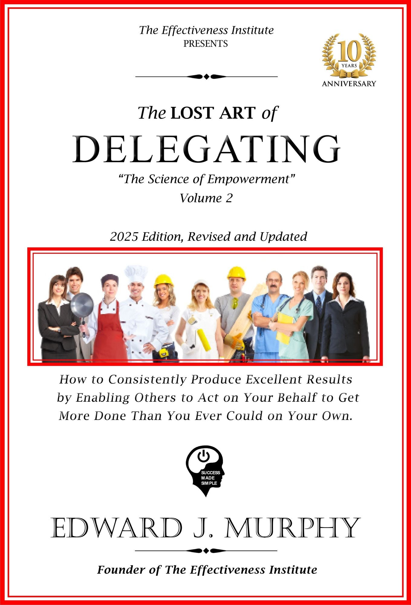 The Lost Art of Delegating: How to Enhance Your Career by Becoming Absolutely Essential to Any Employer