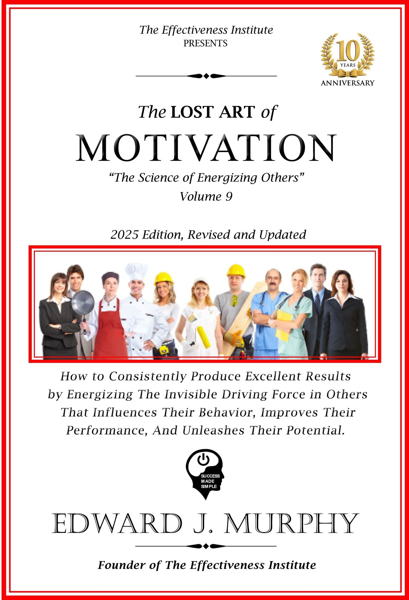 The Lost Art of Motivation: How to Enhance Your Career by Becoming Absolutely Essential to Any Employer