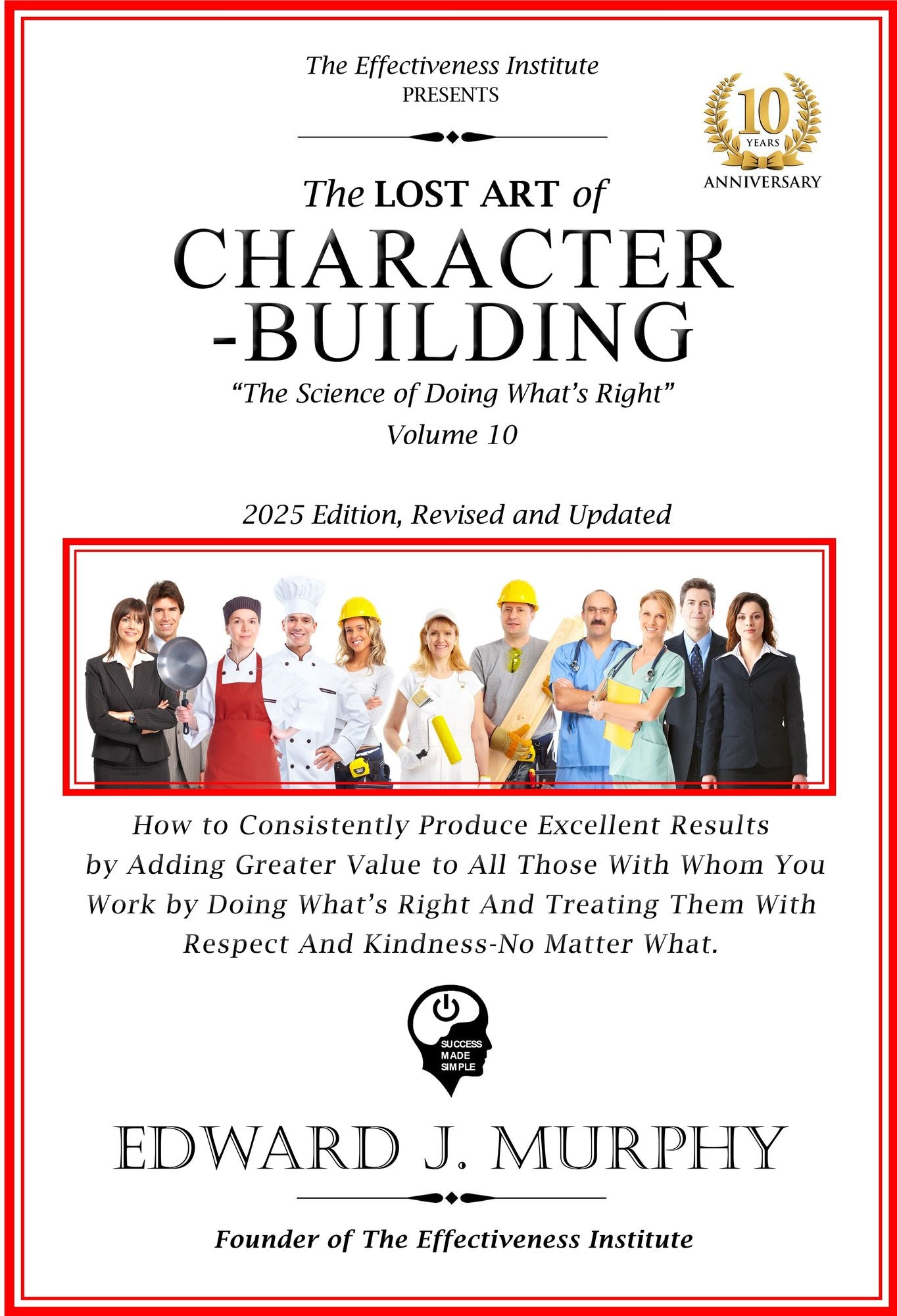 The Lost Art of Character: How to Enhance Your Career by Becoming Absolutely Essential to Any Employer