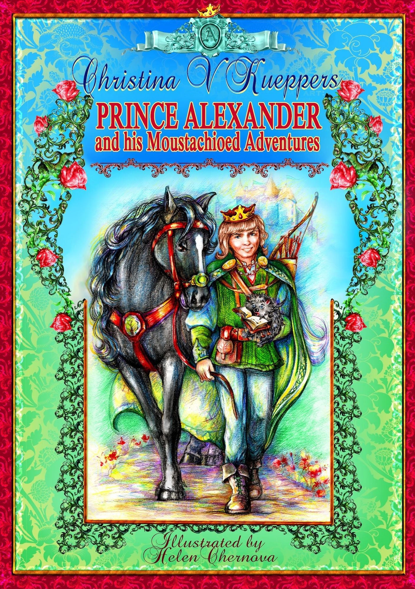 Kind-hearted Fairy Tales: Book 1. Prince Alexander and his Moustachioed Adventures