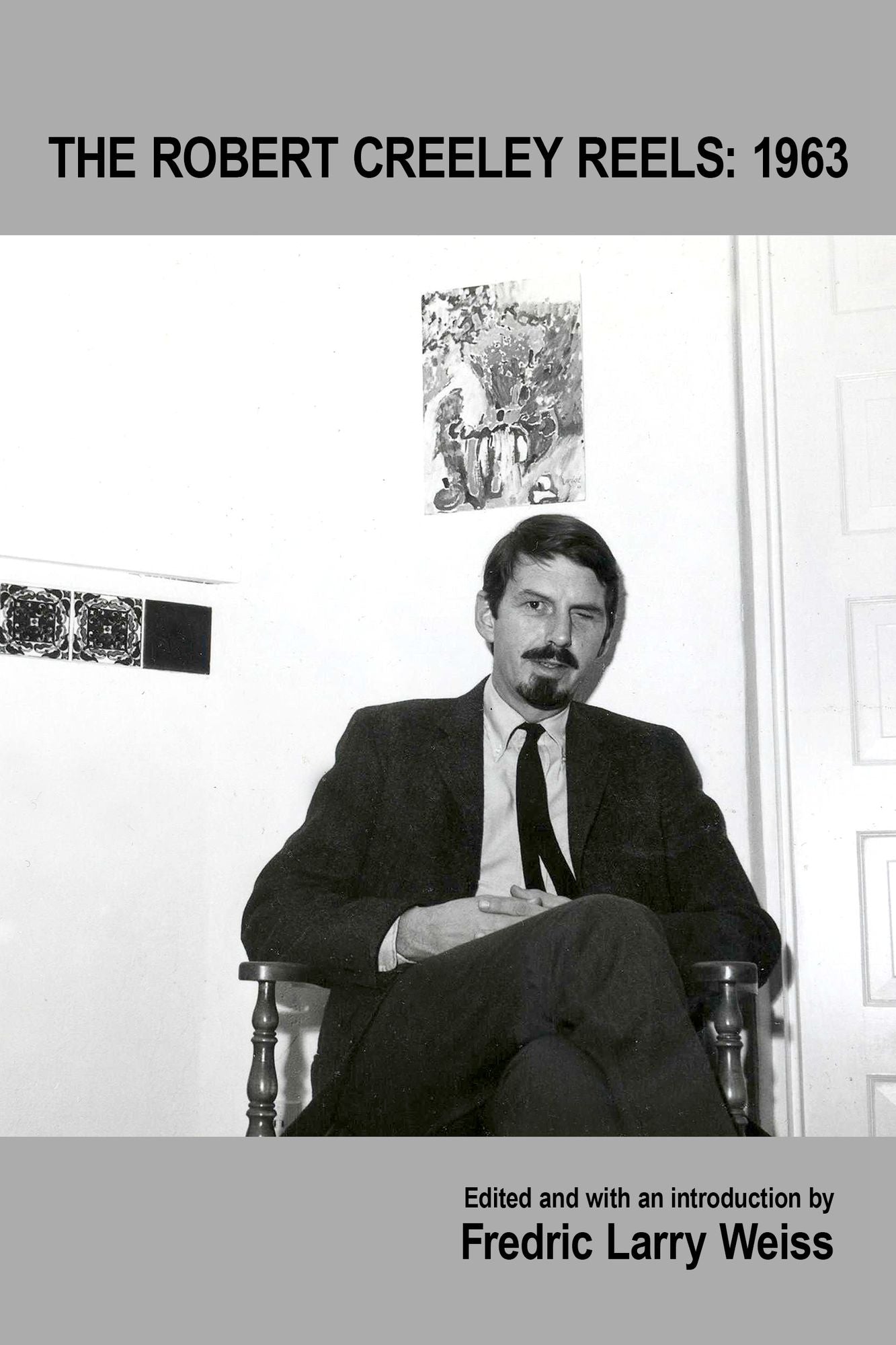 The Robert Creeley Reels: 1963