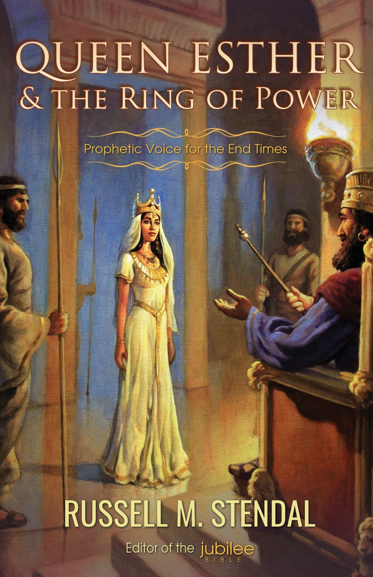 Queen Esther and the Ring of Power (Prophetic Voice for the End Times)