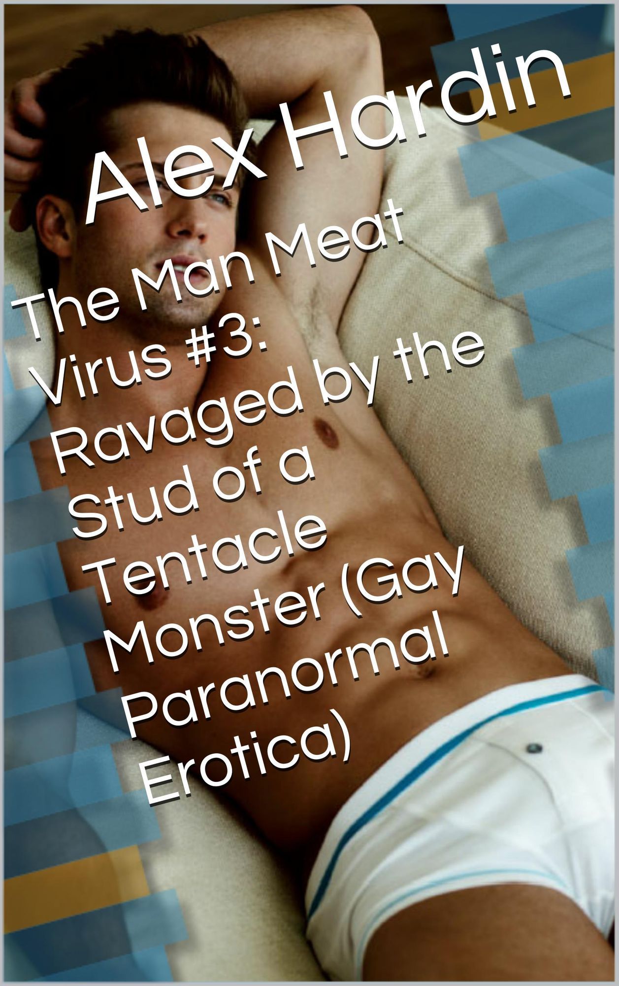 The Man Meat Virus #3: Ravaged by the Stud of a Tentacle Monster (Gay Paranormal Erotica)