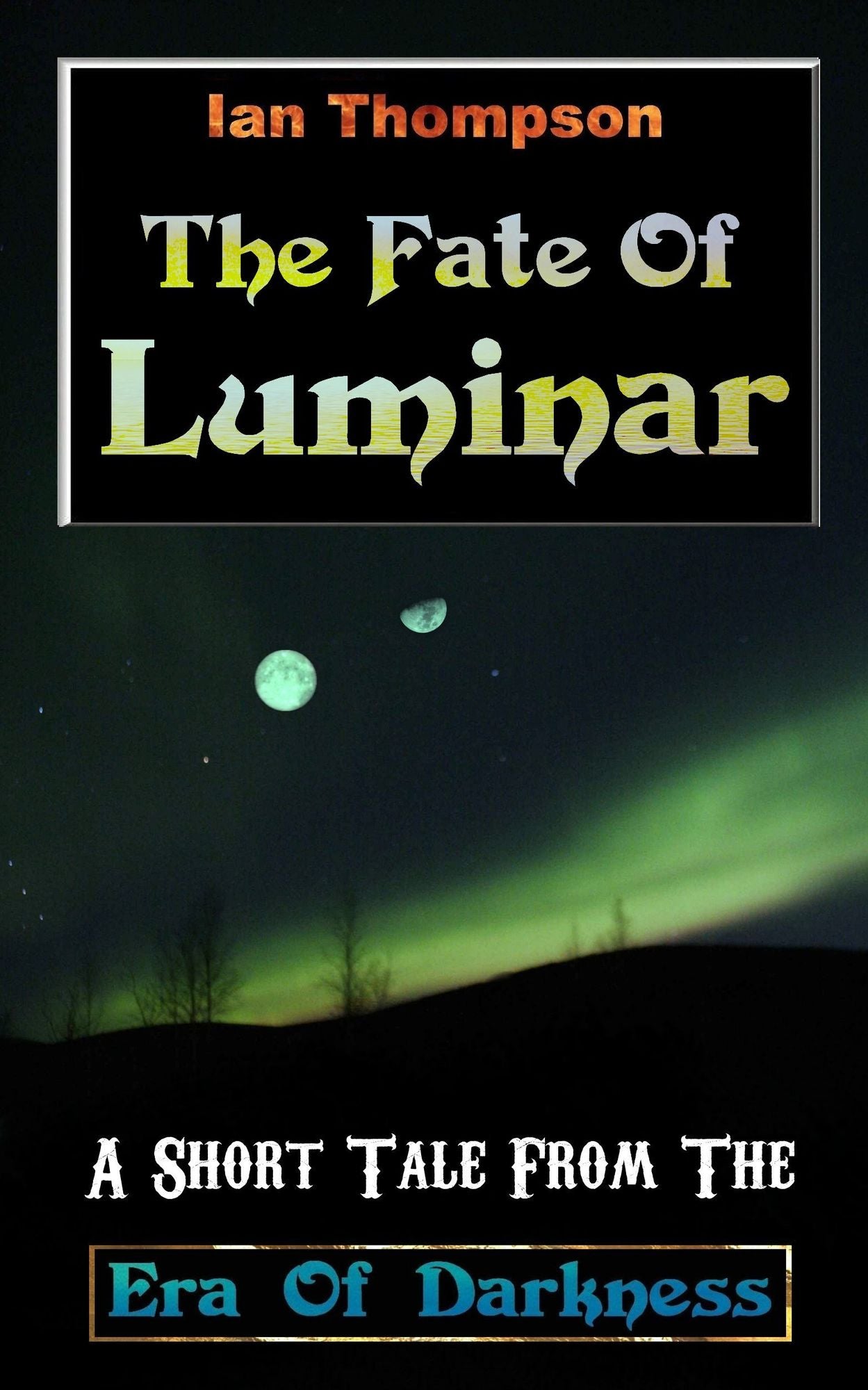 The Fate Of Luminar: A Short Tale From The Era Of Darkness