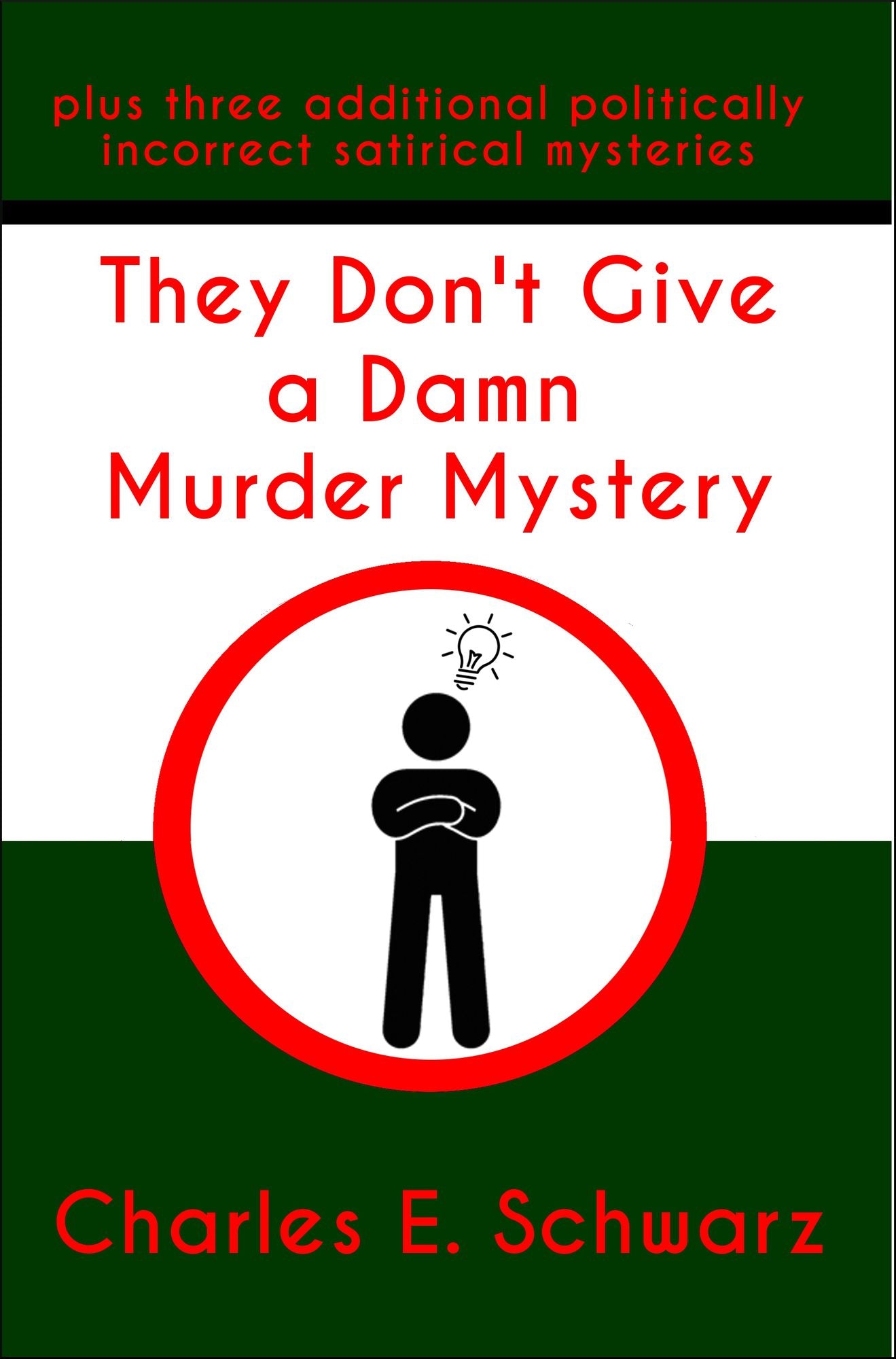 The Don't Give a Damn Murder Mystery ~plus three additional politically incorrect satirical mysteries