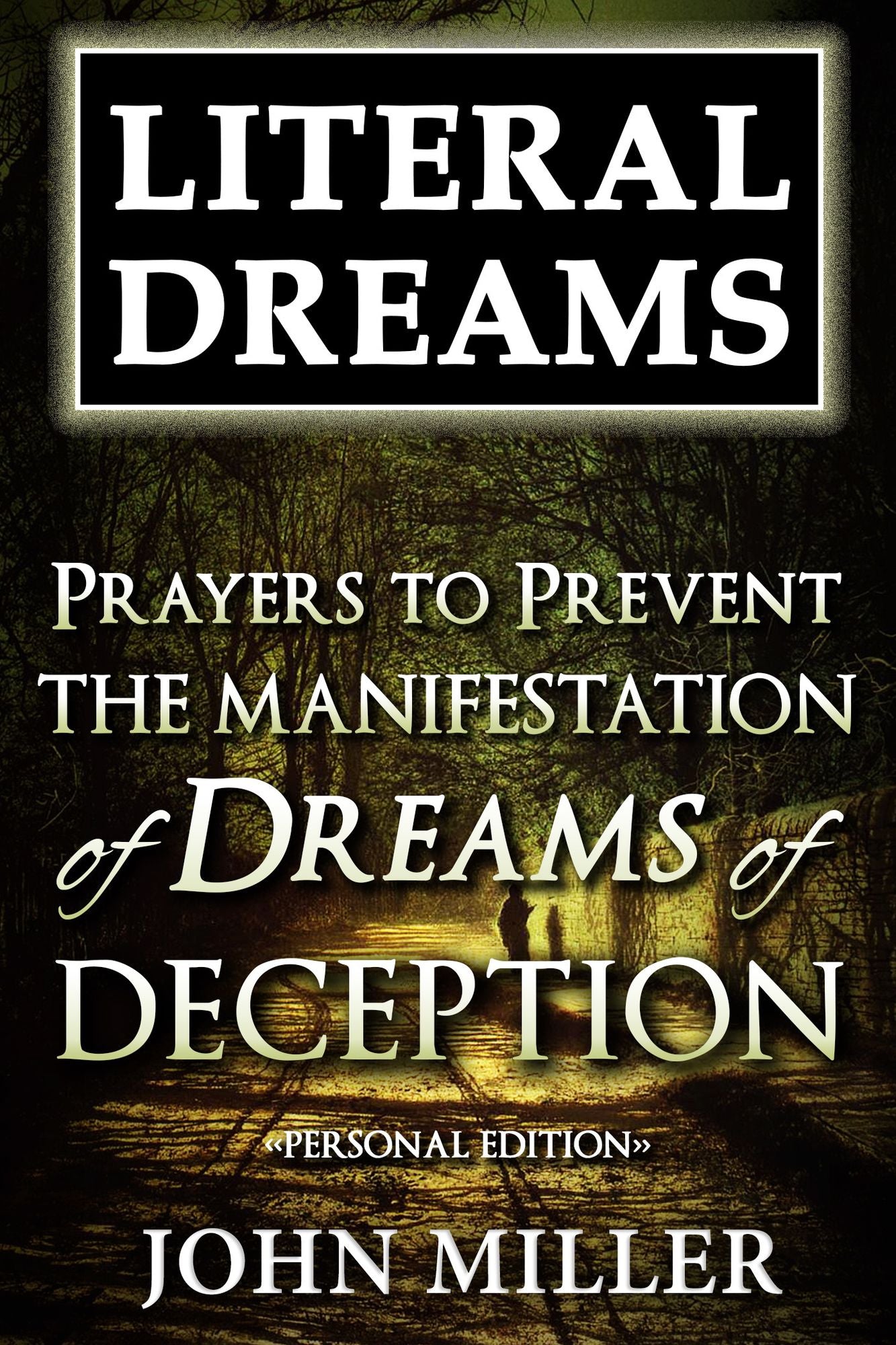 Literal Dreams: Prayers To Prevent The Manifestation Of Dreams Of Deception - Personal Edition
