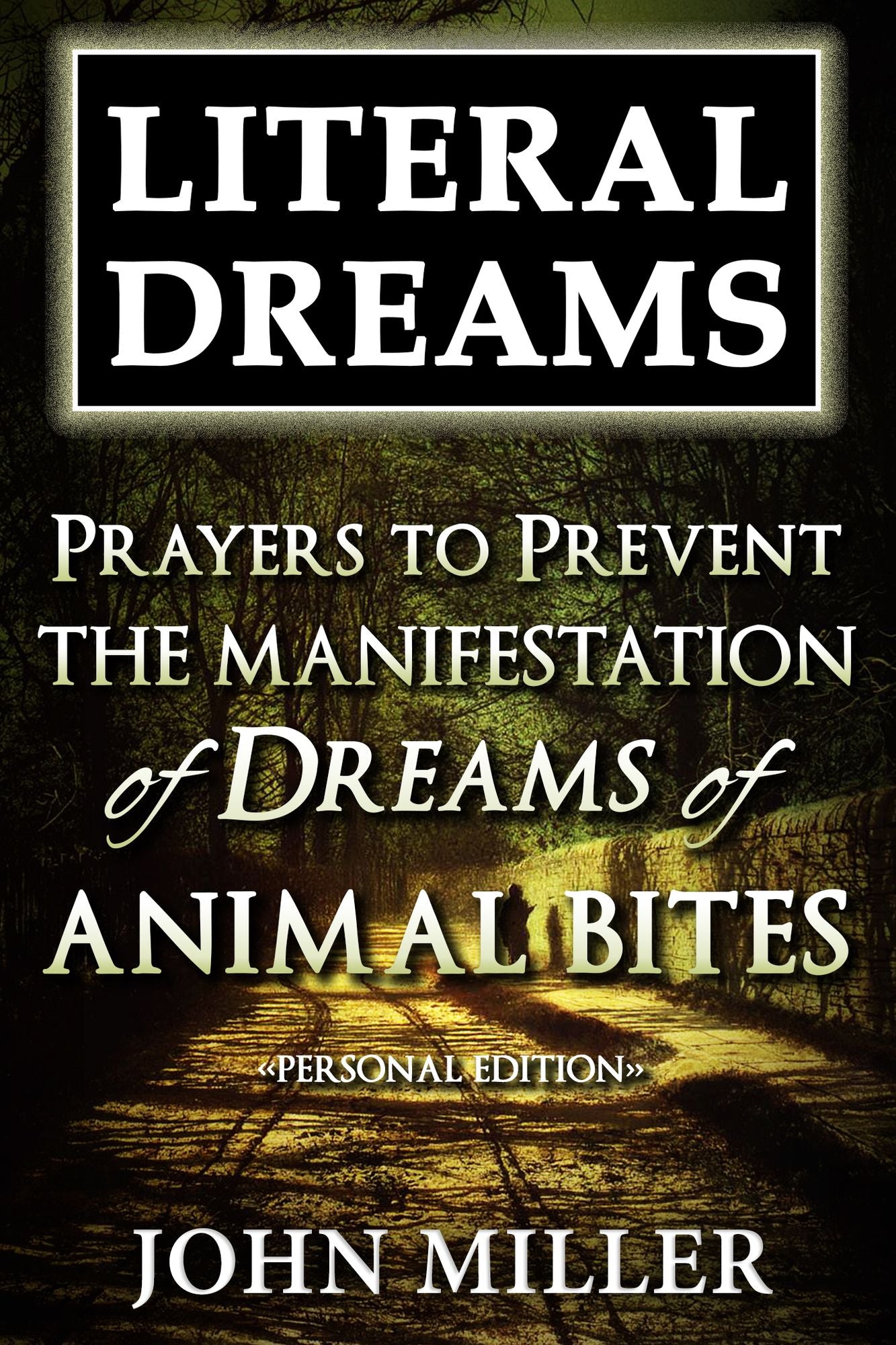 Literal Dreams: Prayers To Prevent The Manifestation Of Dreams Of Animal Bites - Personal Edition