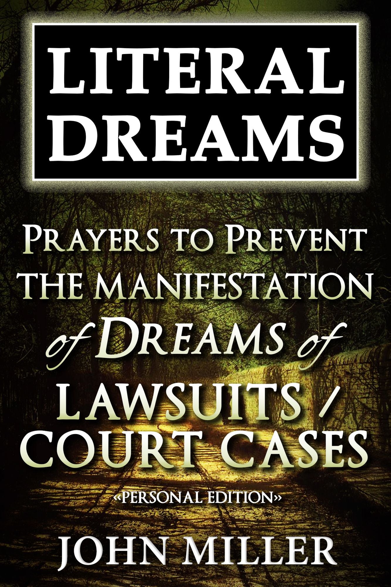 Literal Dreams: Prayers To Prevent The Manifestation Of Dreams Of Lawsuits Or Court Cases - Personal Edition