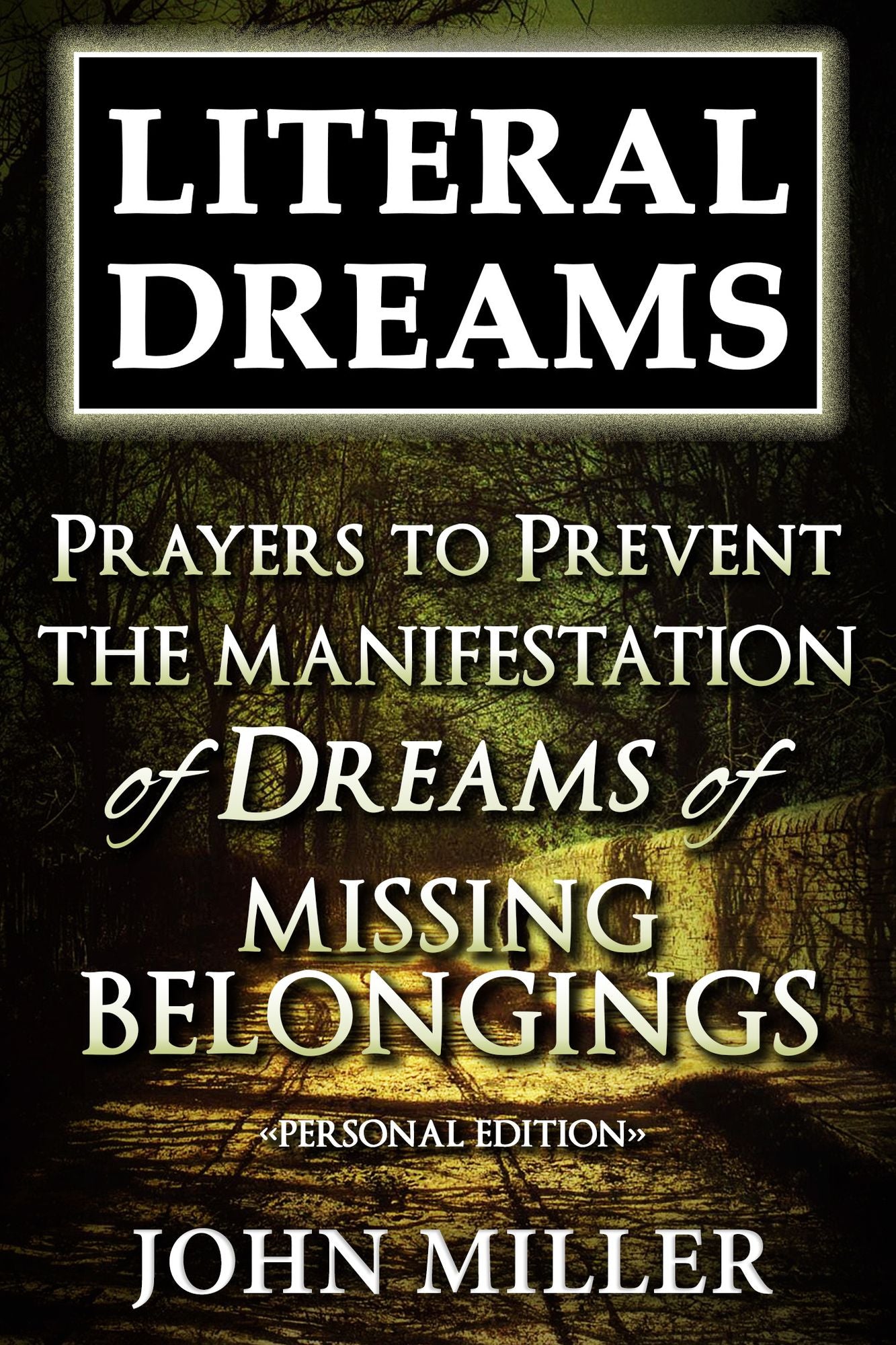 Literal Dreams: Prayers To Prevent The Manifestation Of Dreams Of Missing Belongings - Personal Edition