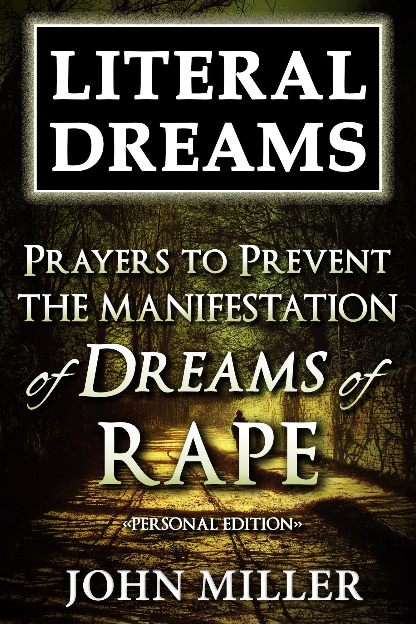 Literal Dreams: Prayers To Prevent The Manifestation Of Dreams Of Rape - Personal Edition
