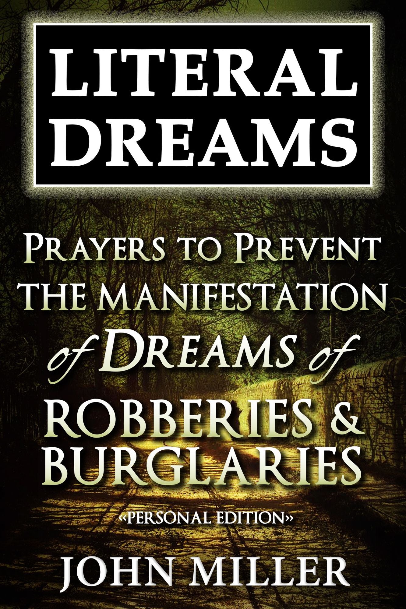Literal Dreams: Prayers To Prevent The Manifestation Of Dreams Of Robberies & Burglaries - Personal Edition