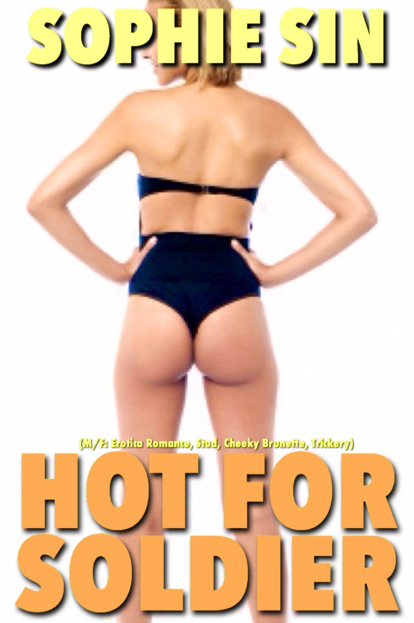 Hot For Soldier (M/F: Erotica Romance, Stud, Cheeky Brunette, Trickery)
