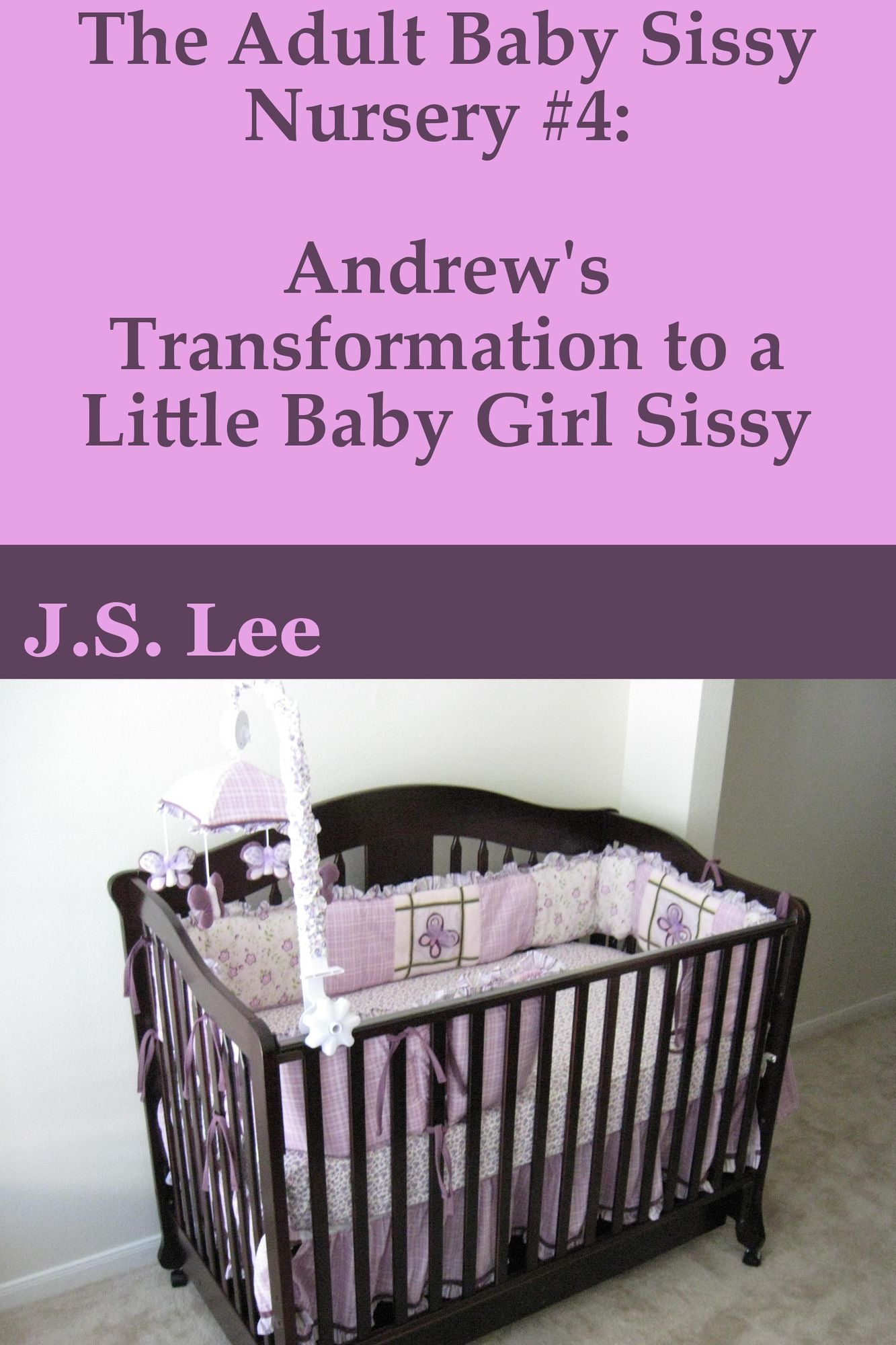 The Adult Baby Sissy Nursery #4: Andrew's Transformation to a Little Baby Girl Sissy
