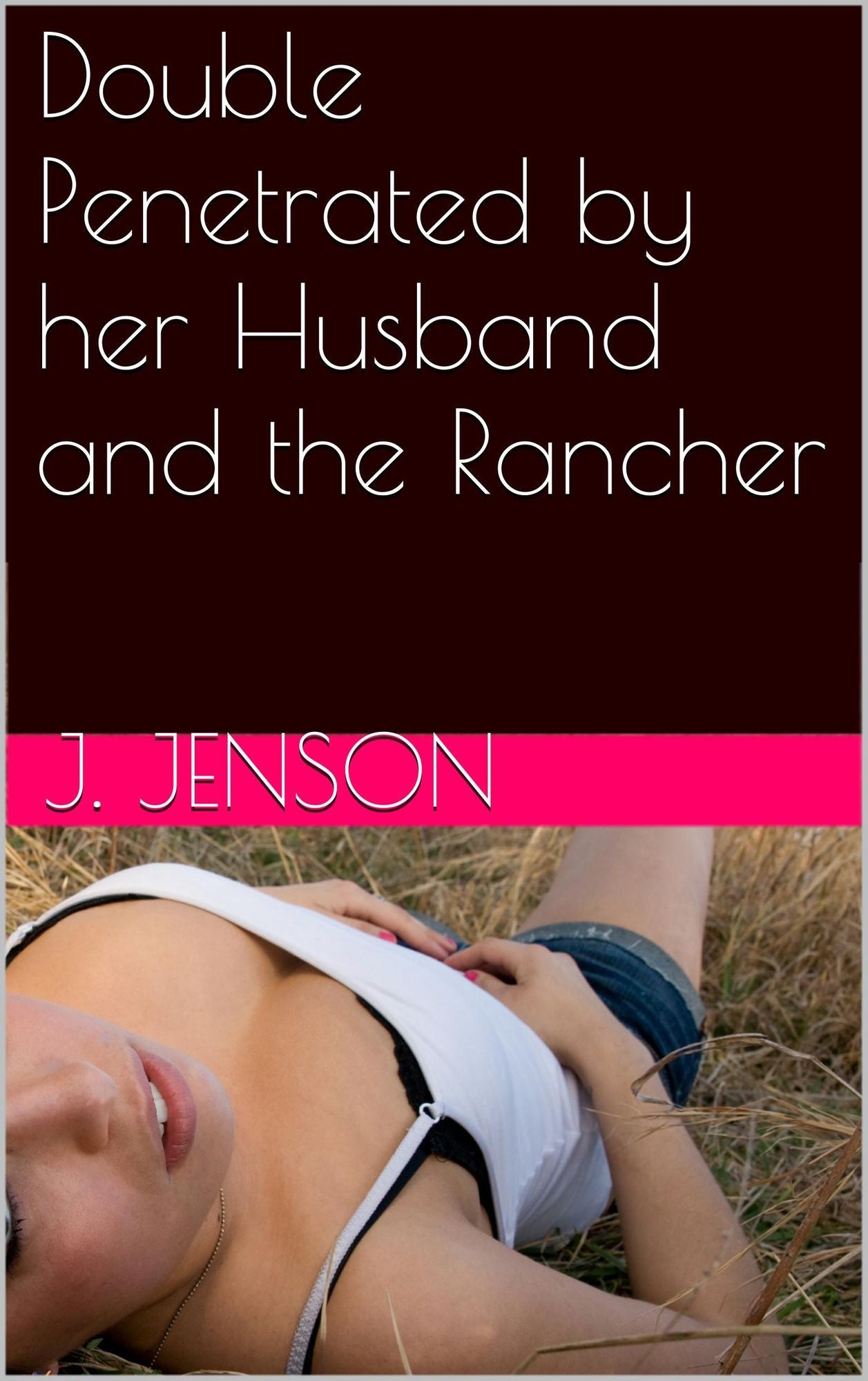 Double Penetrated by her Husband and the Rancher
